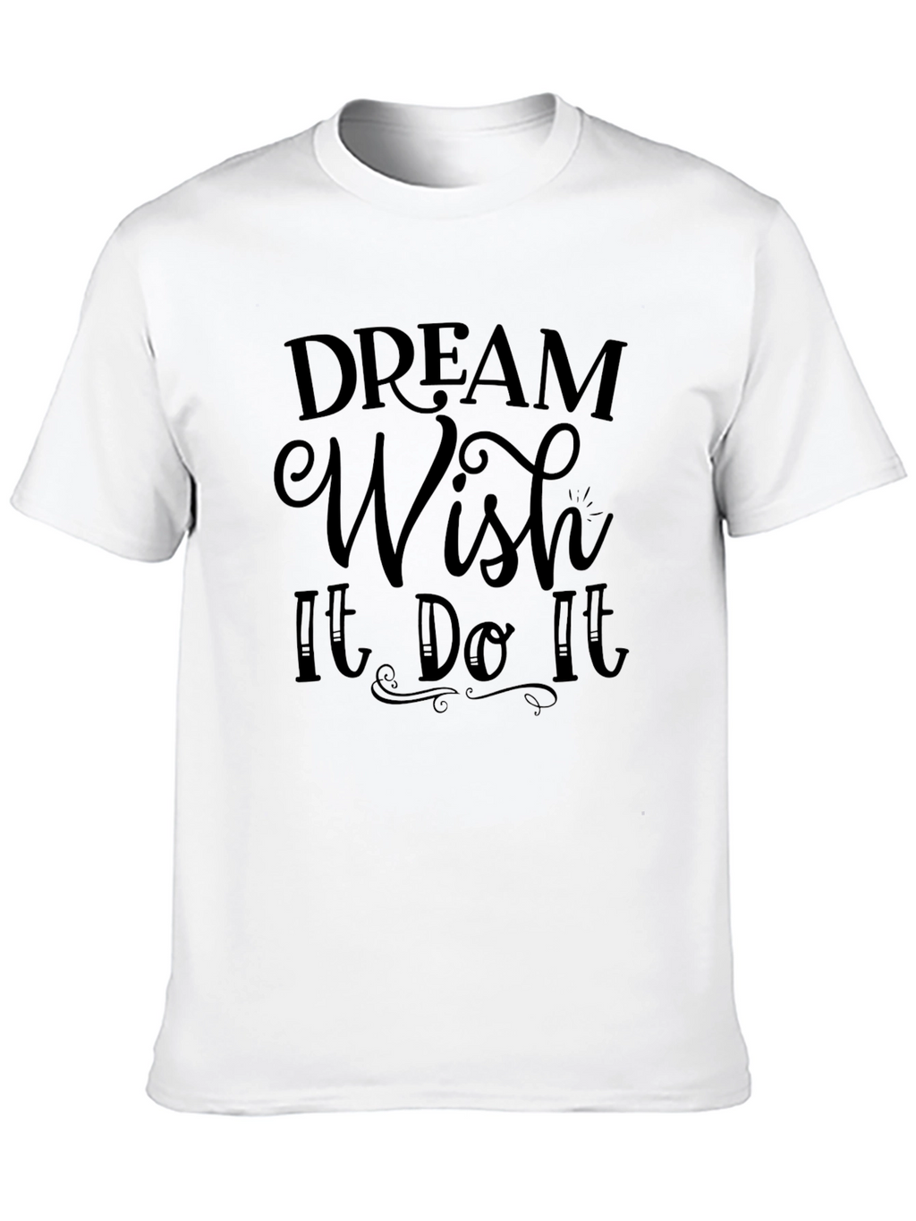 Dream Wish It Do It Mens T-Shirt