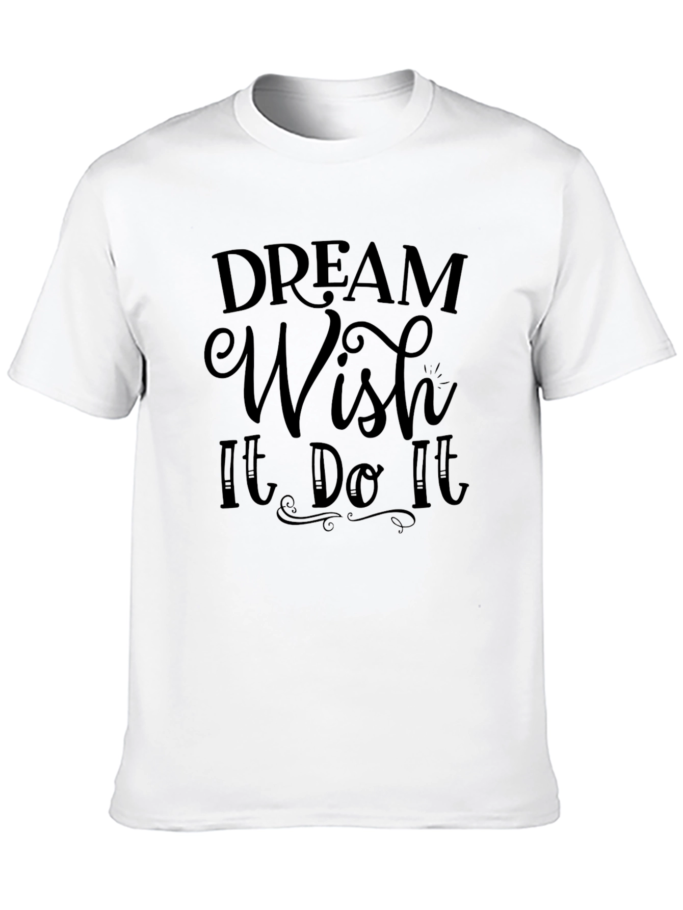 Dream Wish It Do It Mens T-Shirt