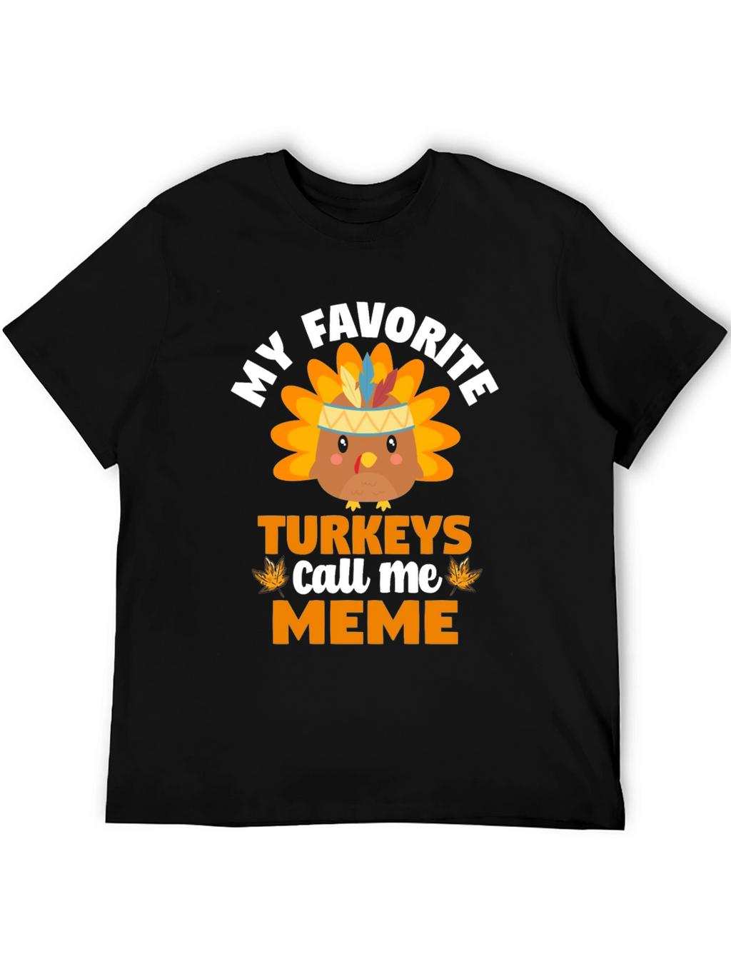 My Favorite Turkeys Call Me Meme T-Shirt