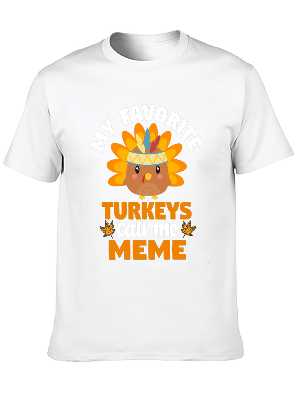 My Favorite Turkeys Call Me Meme T-Shirt