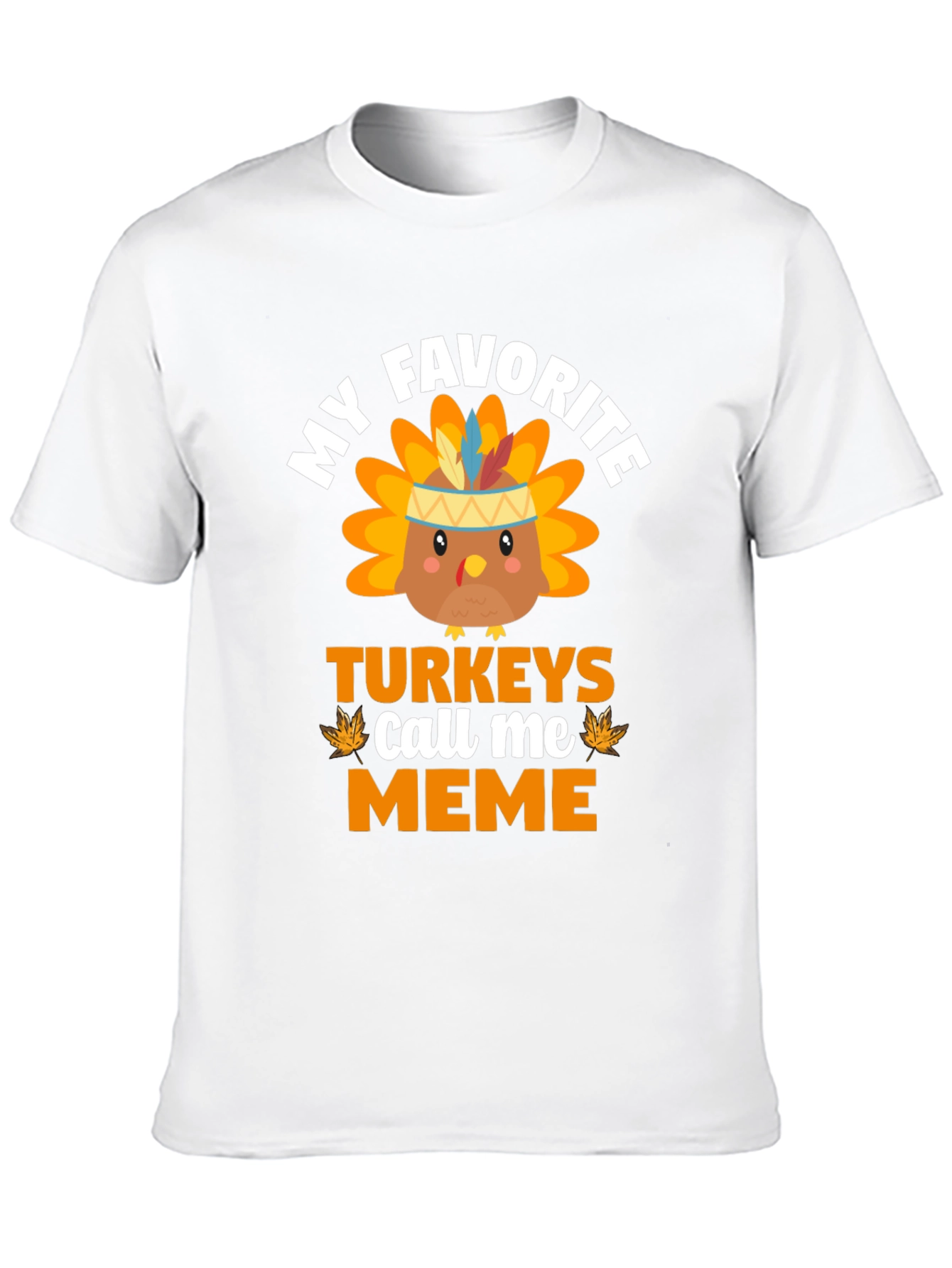 My Favorite Turkeys Call Me Meme T-Shirt