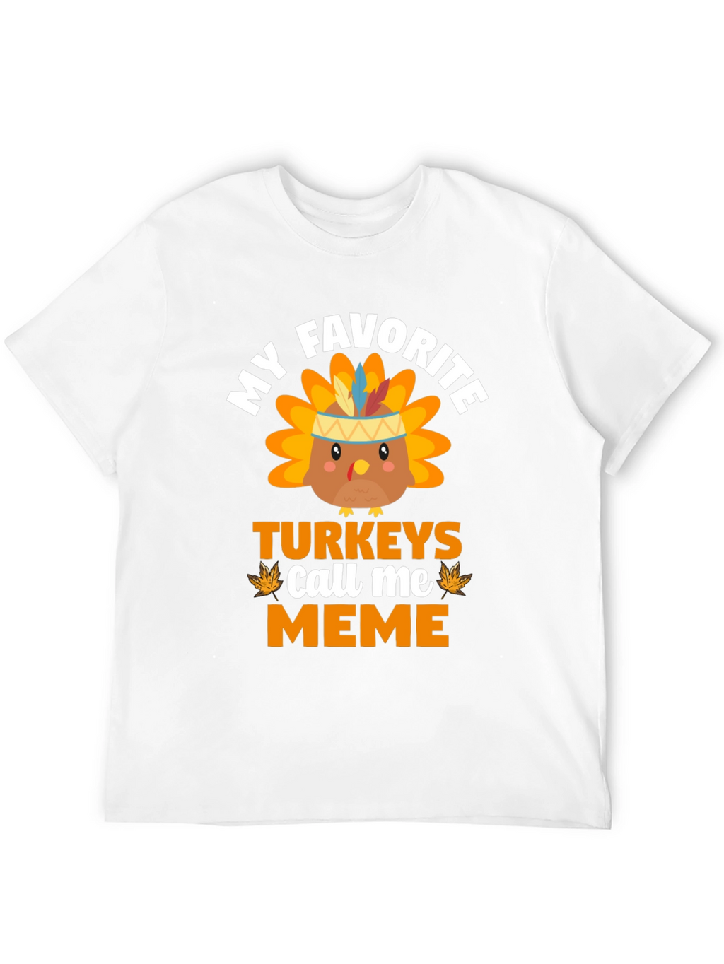 My Favorite Turkeys Call Me Meme T-Shirt