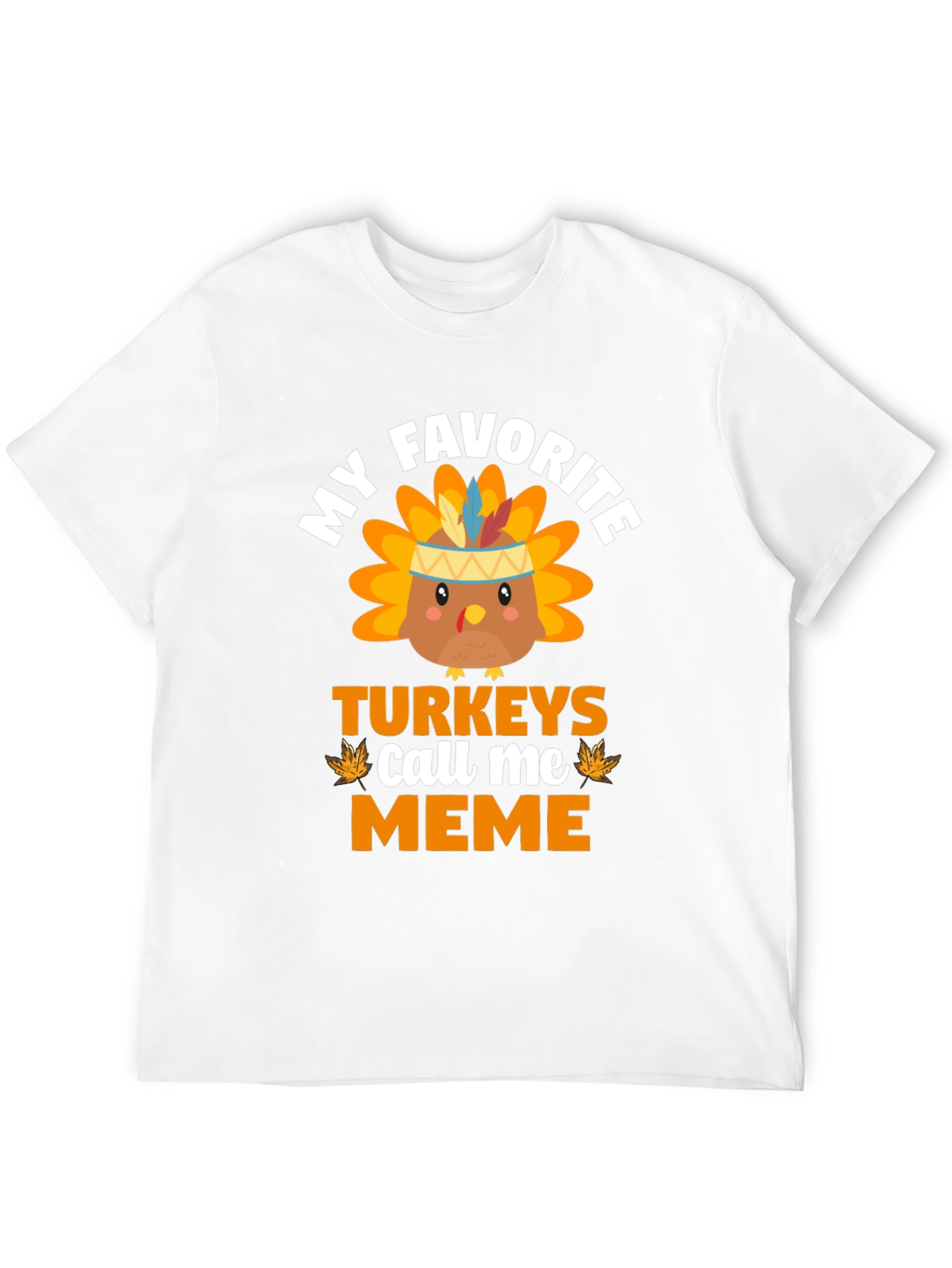 My Favorite Turkeys Call Me Meme T-Shirt