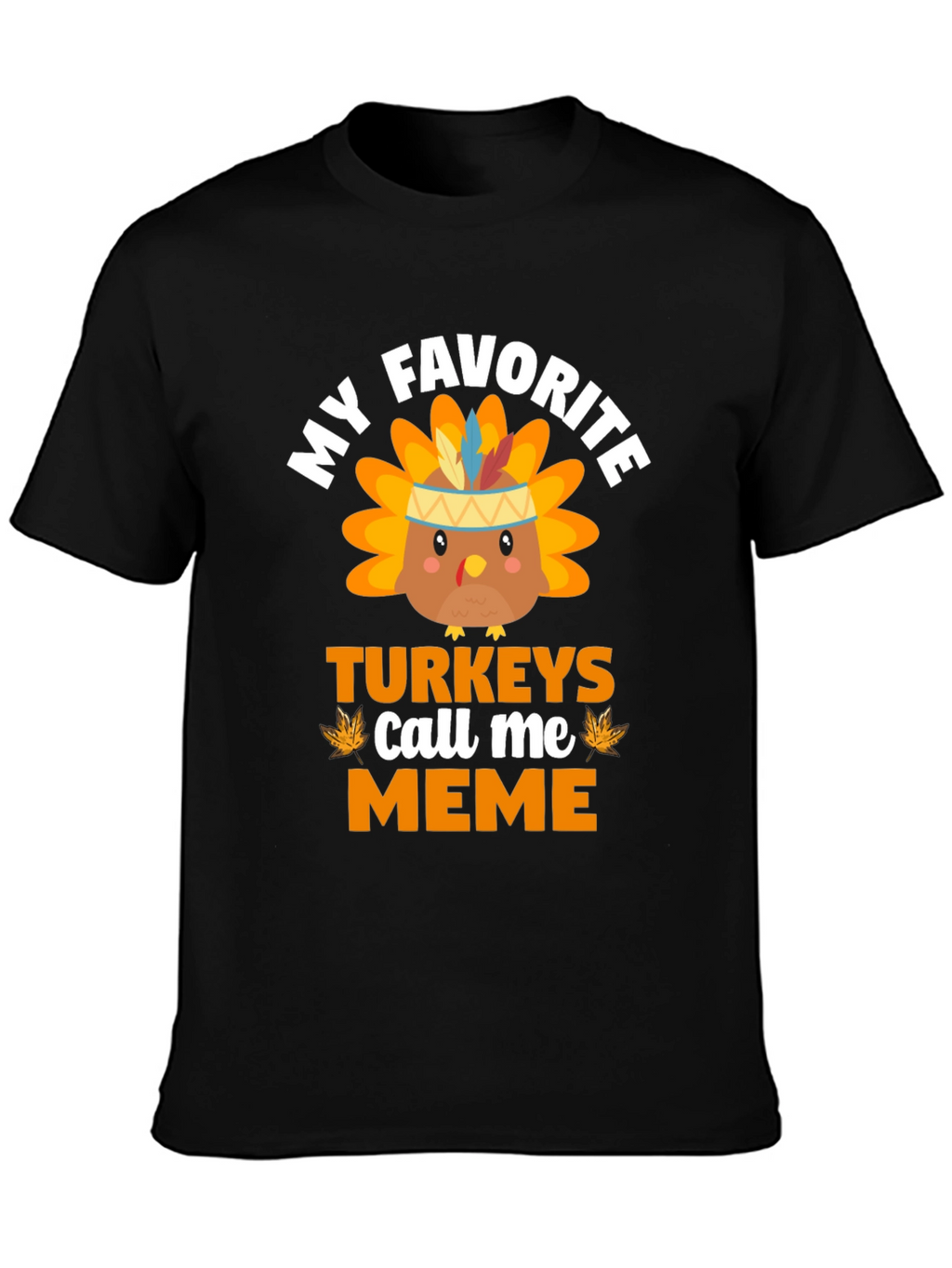 My Favorite Turkeys Call Me Meme T-Shirt