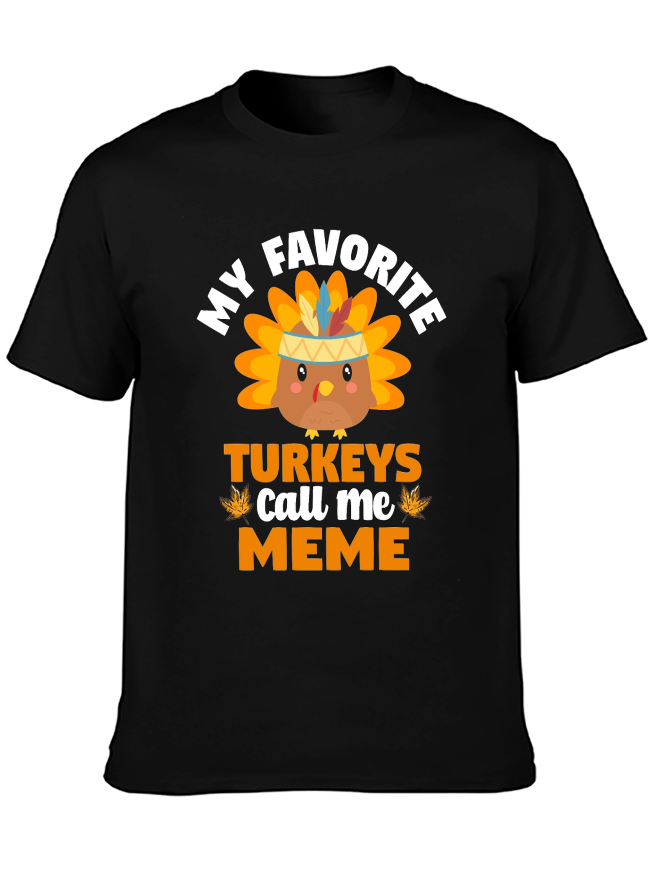My Favorite Turkeys Call Me Meme T-Shirt