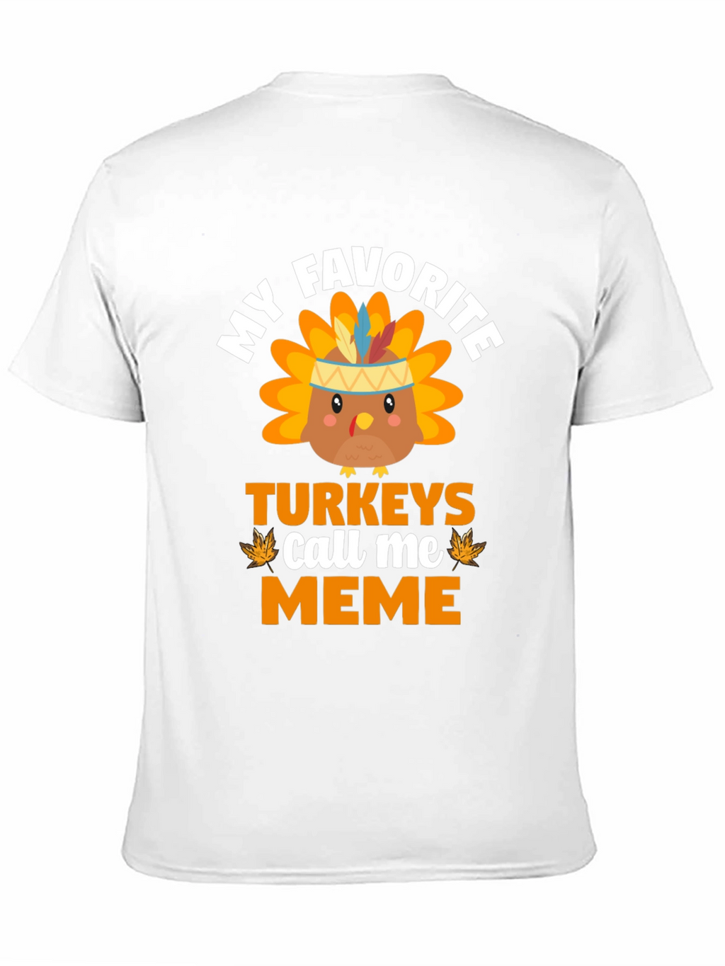 My Favorite Turkeys Call Me Meme T-Shirt