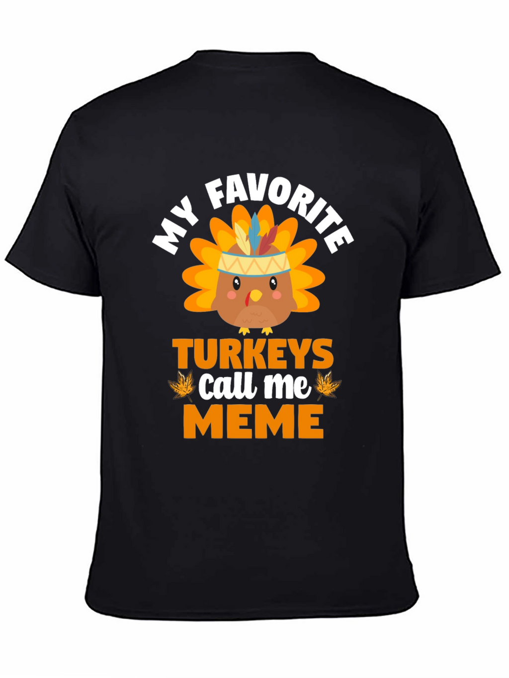 My Favorite Turkeys Call Me Meme T-Shirt