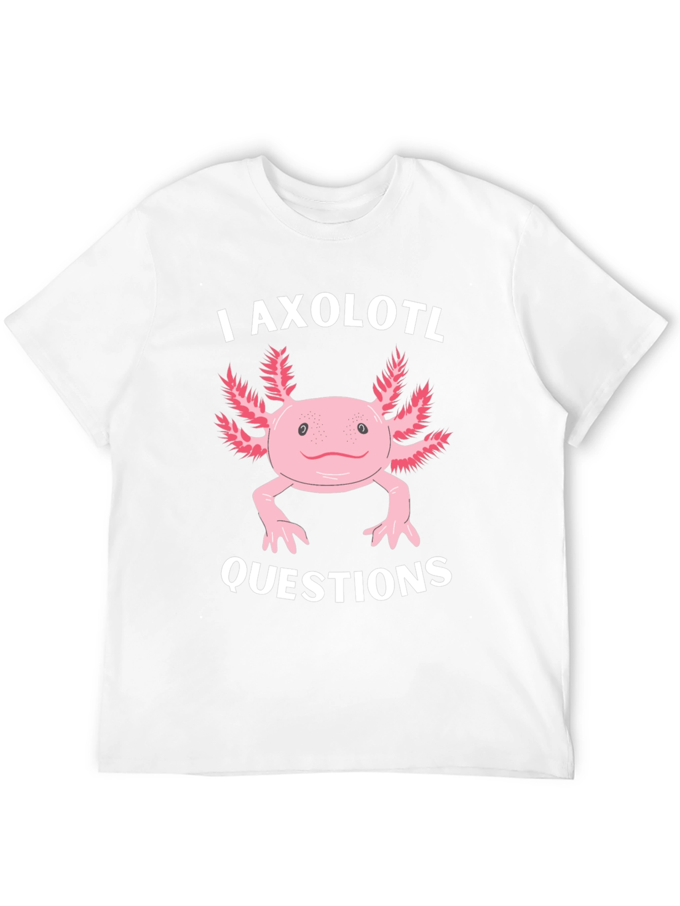 I Axolotl Questions Funny Graphic T-Shirt