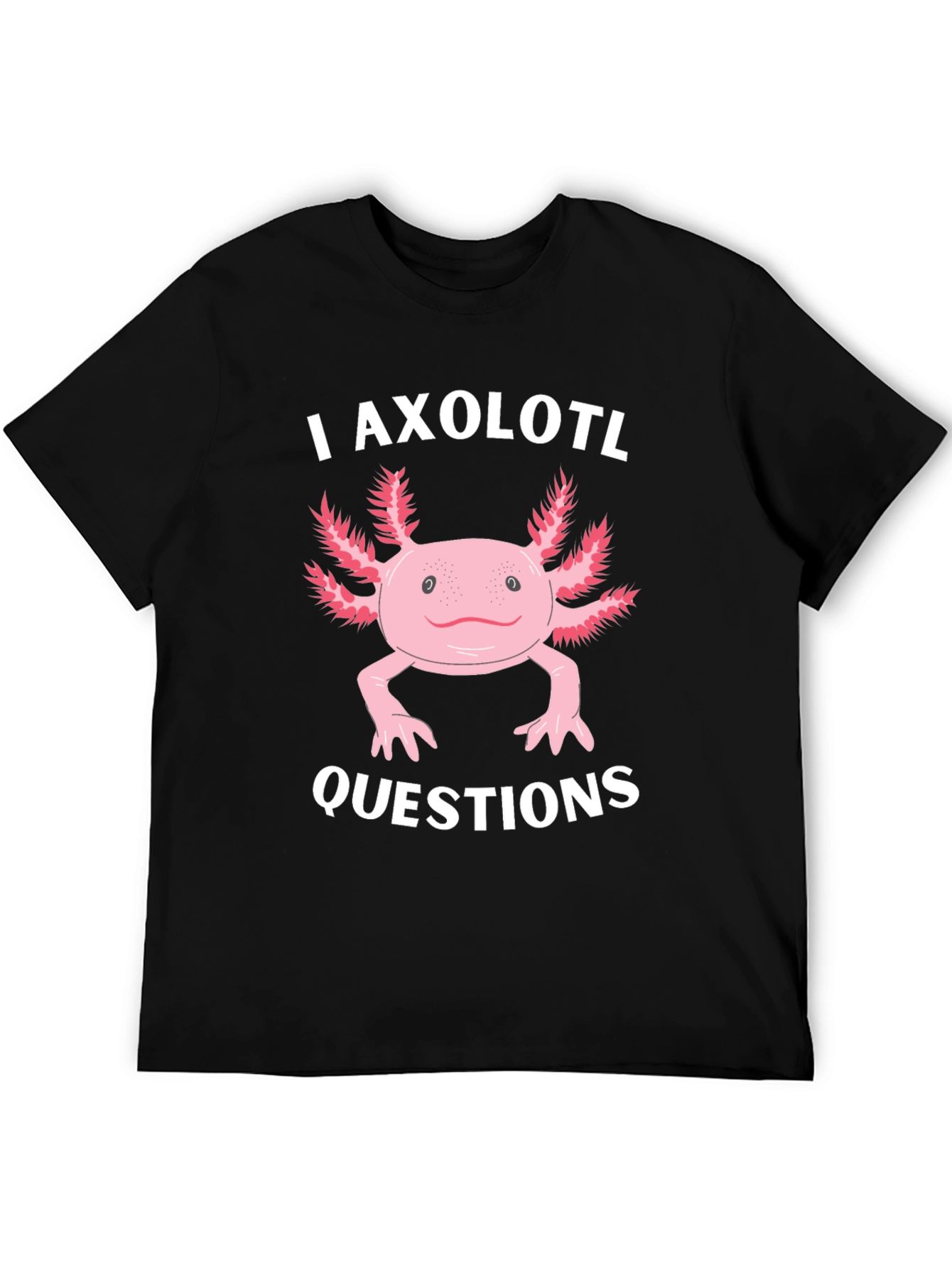 I Axolotl Questions Funny Graphic T-Shirt