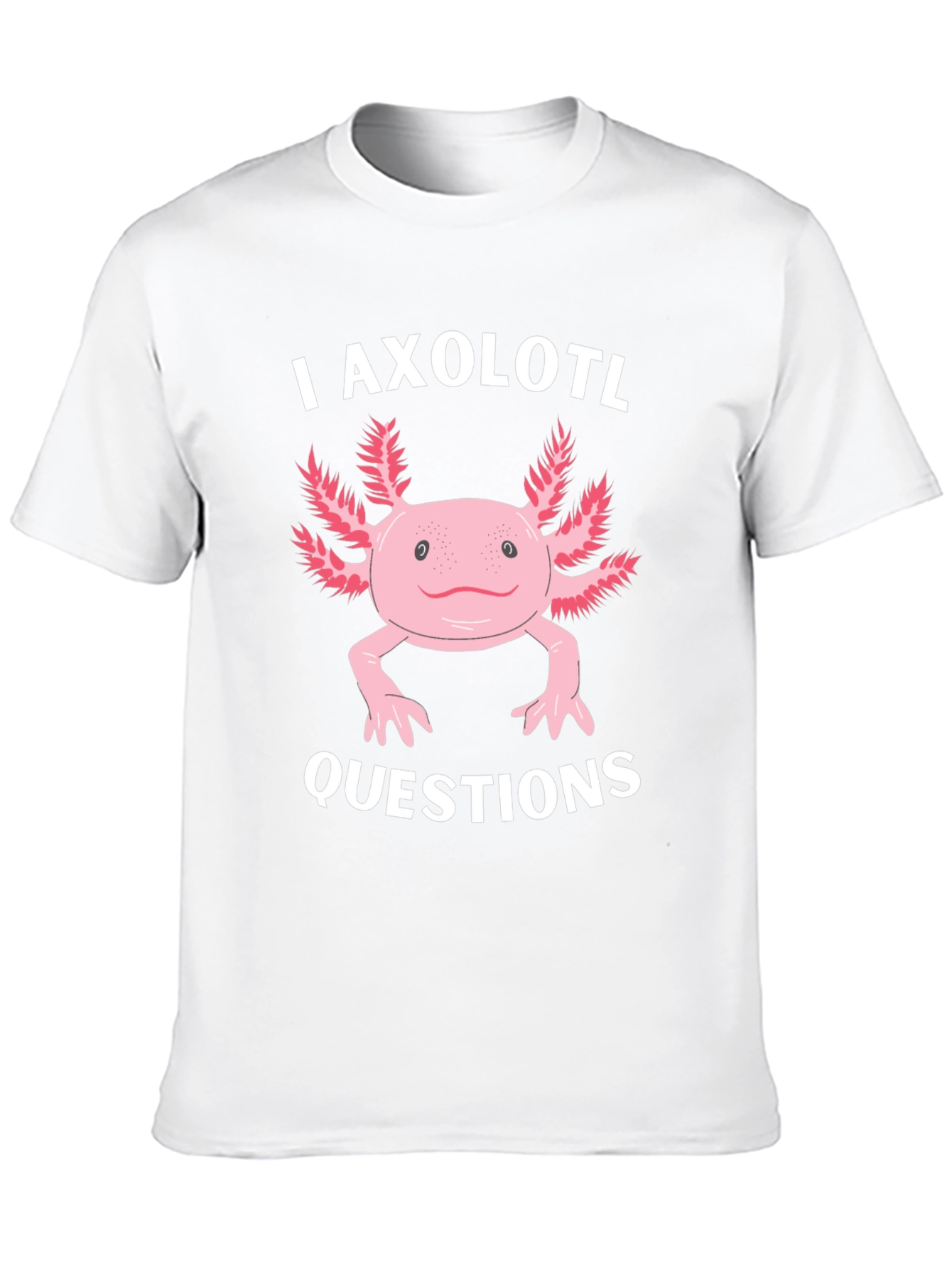 I Axolotl Questions Funny Graphic T-Shirt