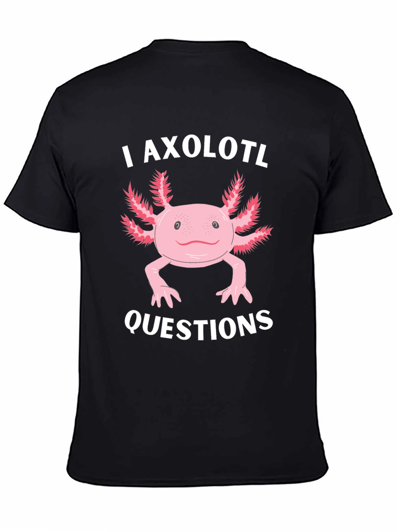 I Axolotl Questions Funny Graphic T-Shirt