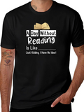 A Day Without Reading T-Shirt Funny Book Lover Tee