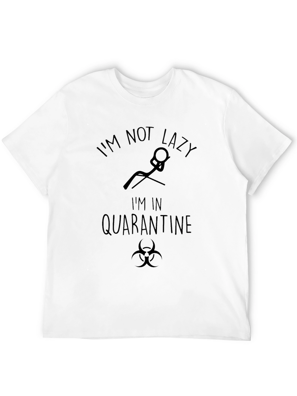 Quarantine Mode T-Shirt: Not Lazy Just Isolating