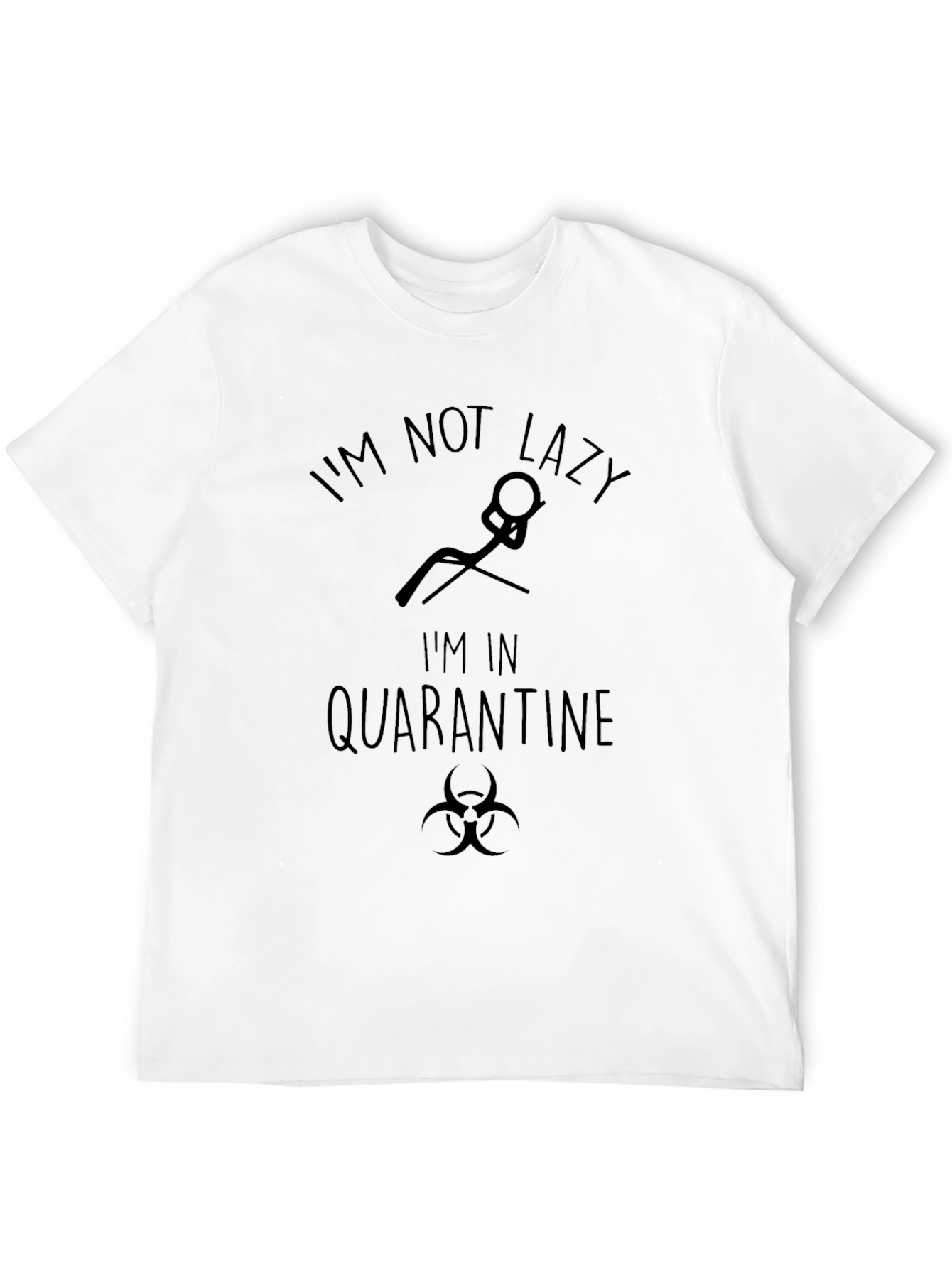 Quarantine Mode T-Shirt: Not Lazy Just Isolating