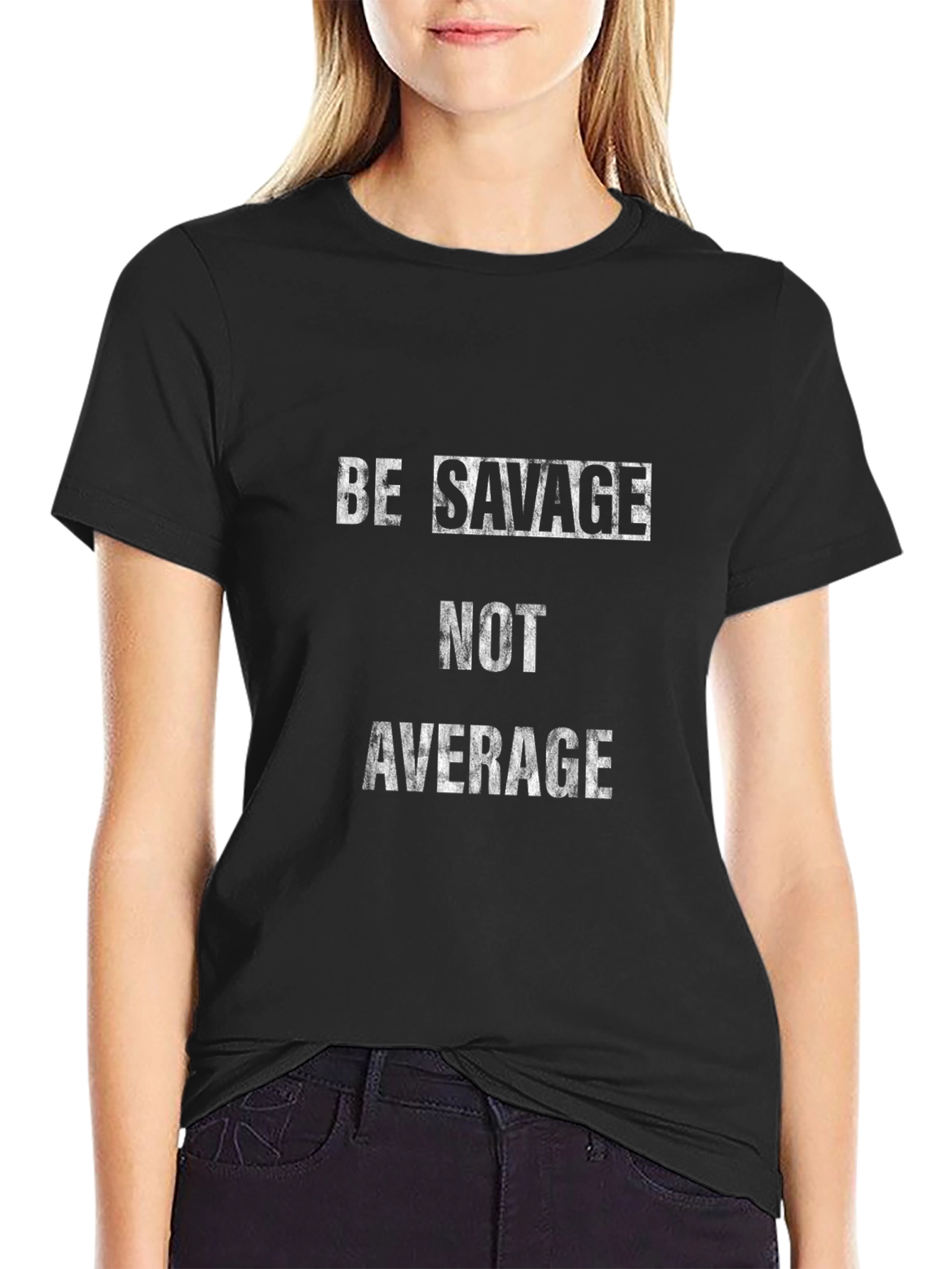 Be Savage Not Average Graphic Tee