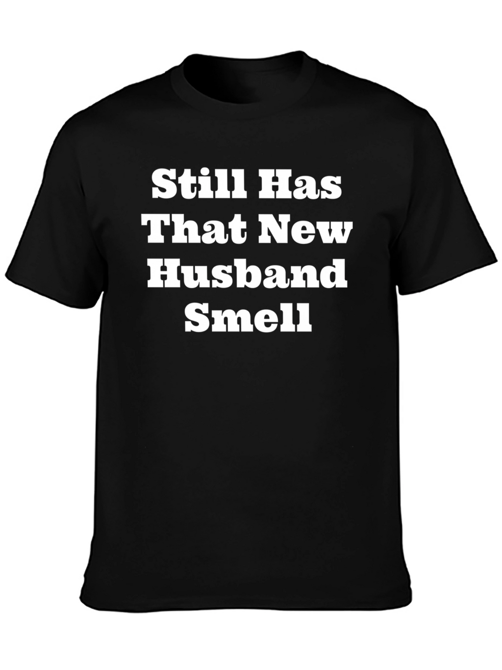 New Husband Smell T-Shirt