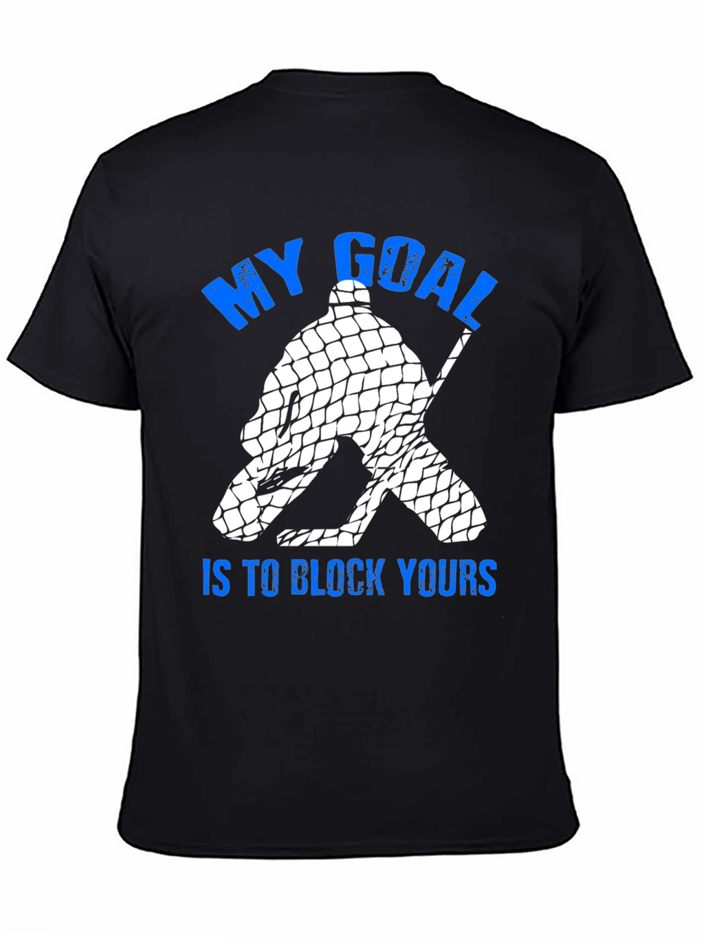 My Goal Is To Block Yours T-Shirt
