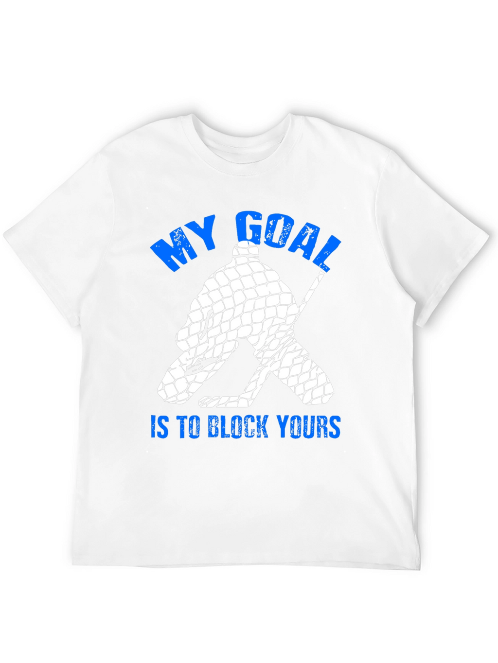 My Goal Is To Block Yours T-Shirt