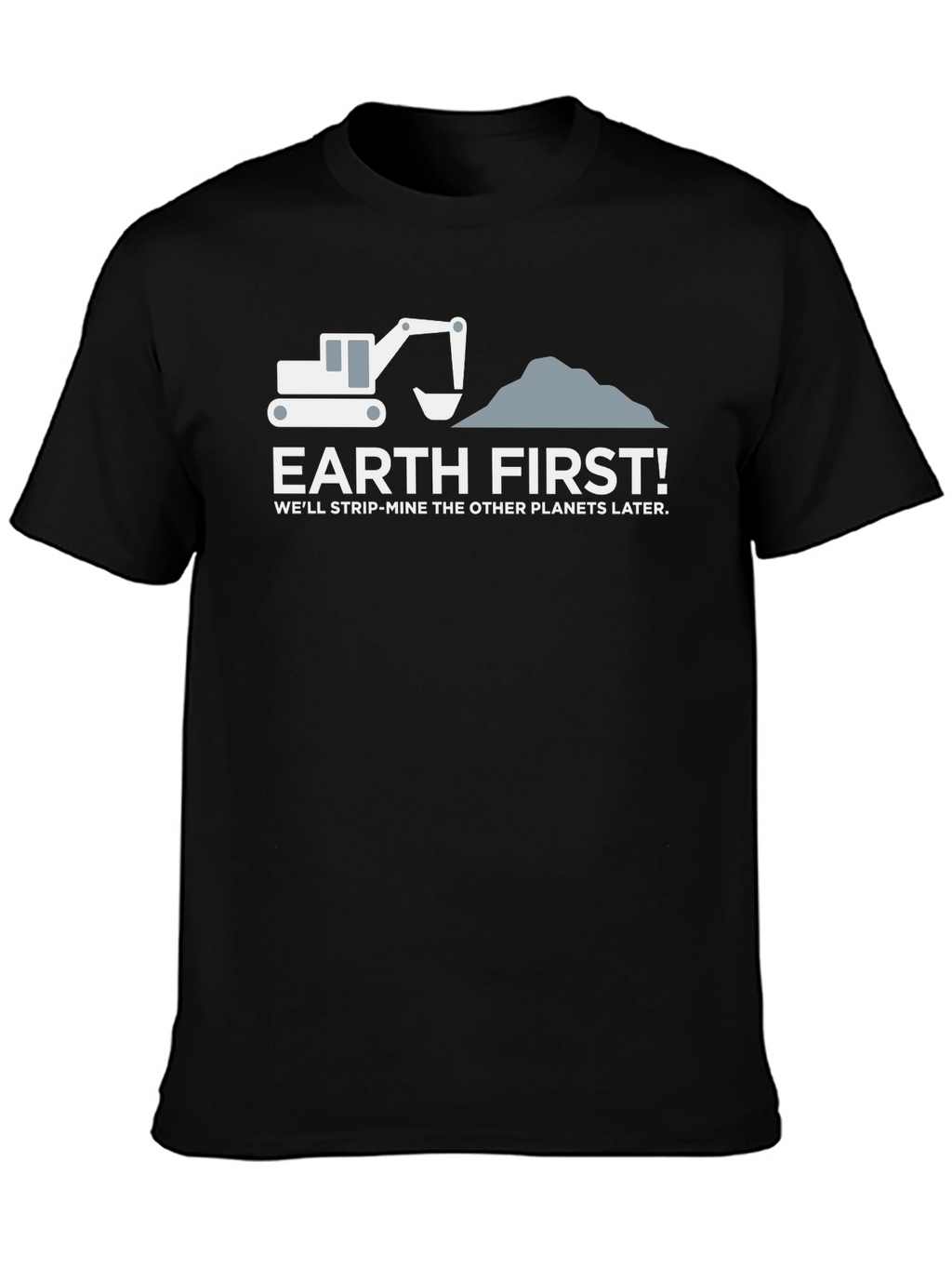 Earth First Slogan Graphic T-Shirt - Environmental Humor