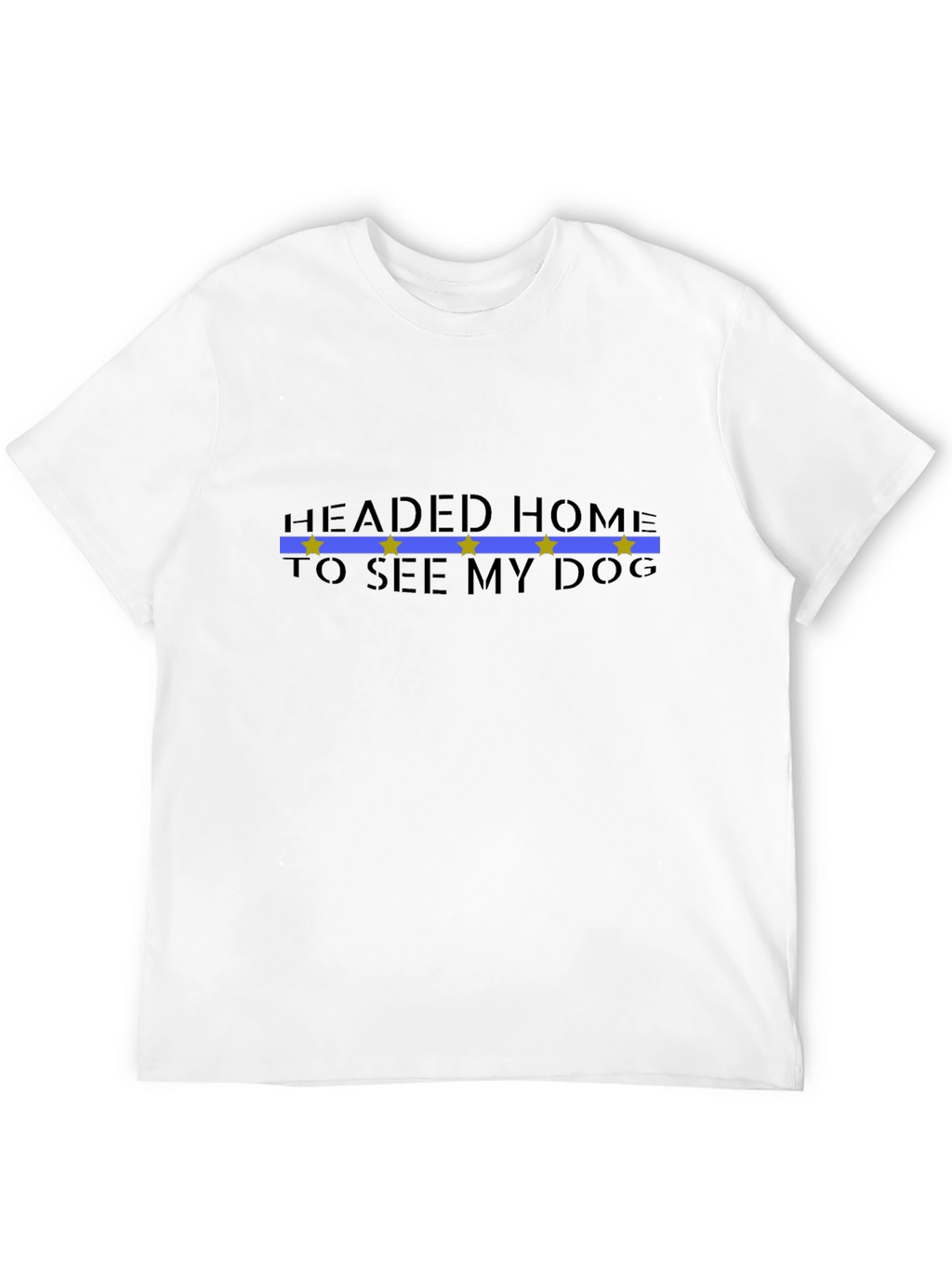 Headed Home To See My Dog Black T-Shirt
