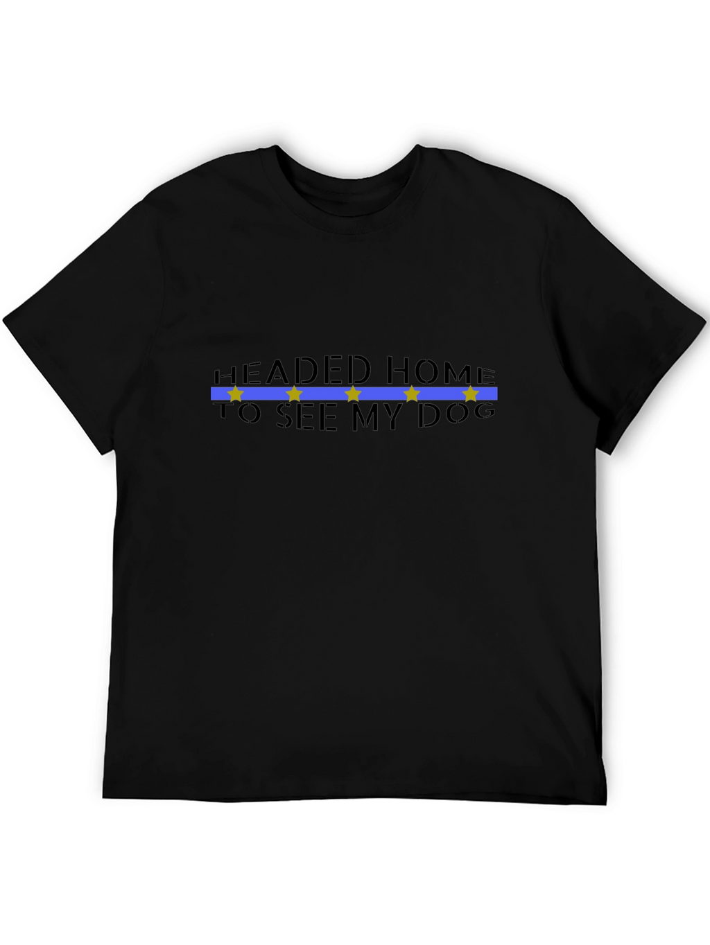 Headed Home To See My Dog Black T-Shirt