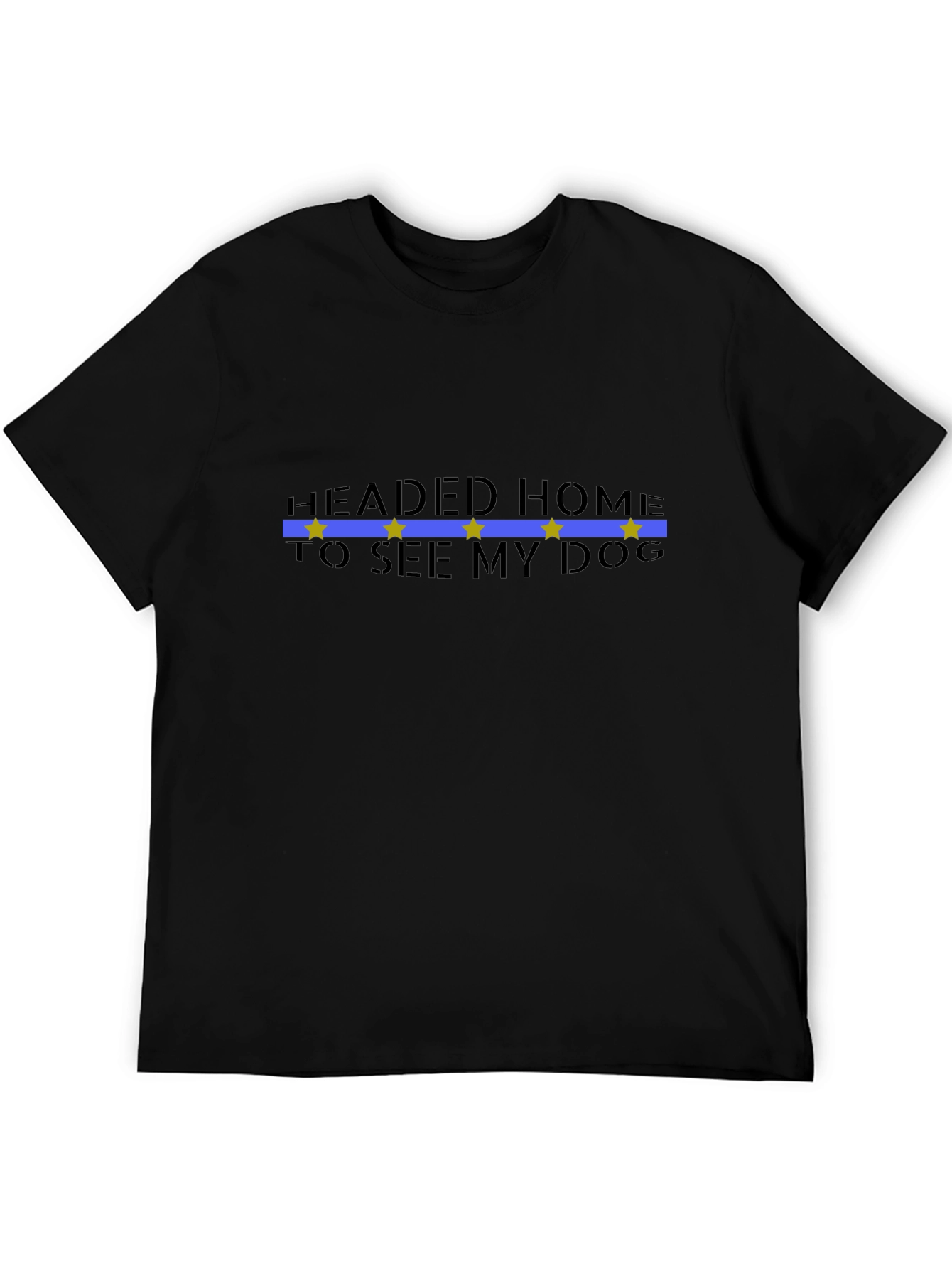 Headed Home To See My Dog Black T-Shirt