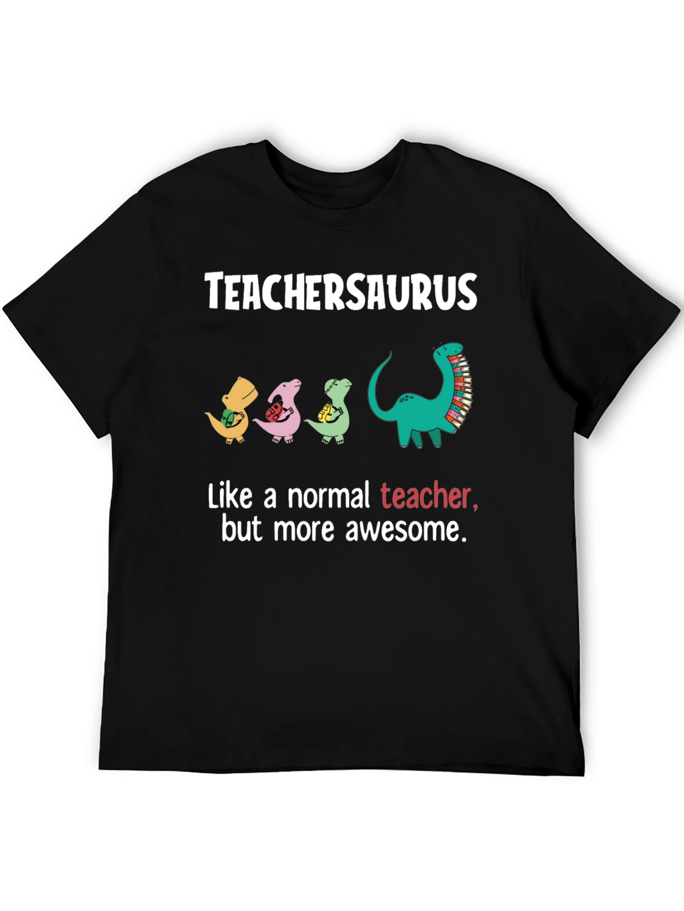 TeacherSaurus T-Shirt - Awesome Teacher Gift