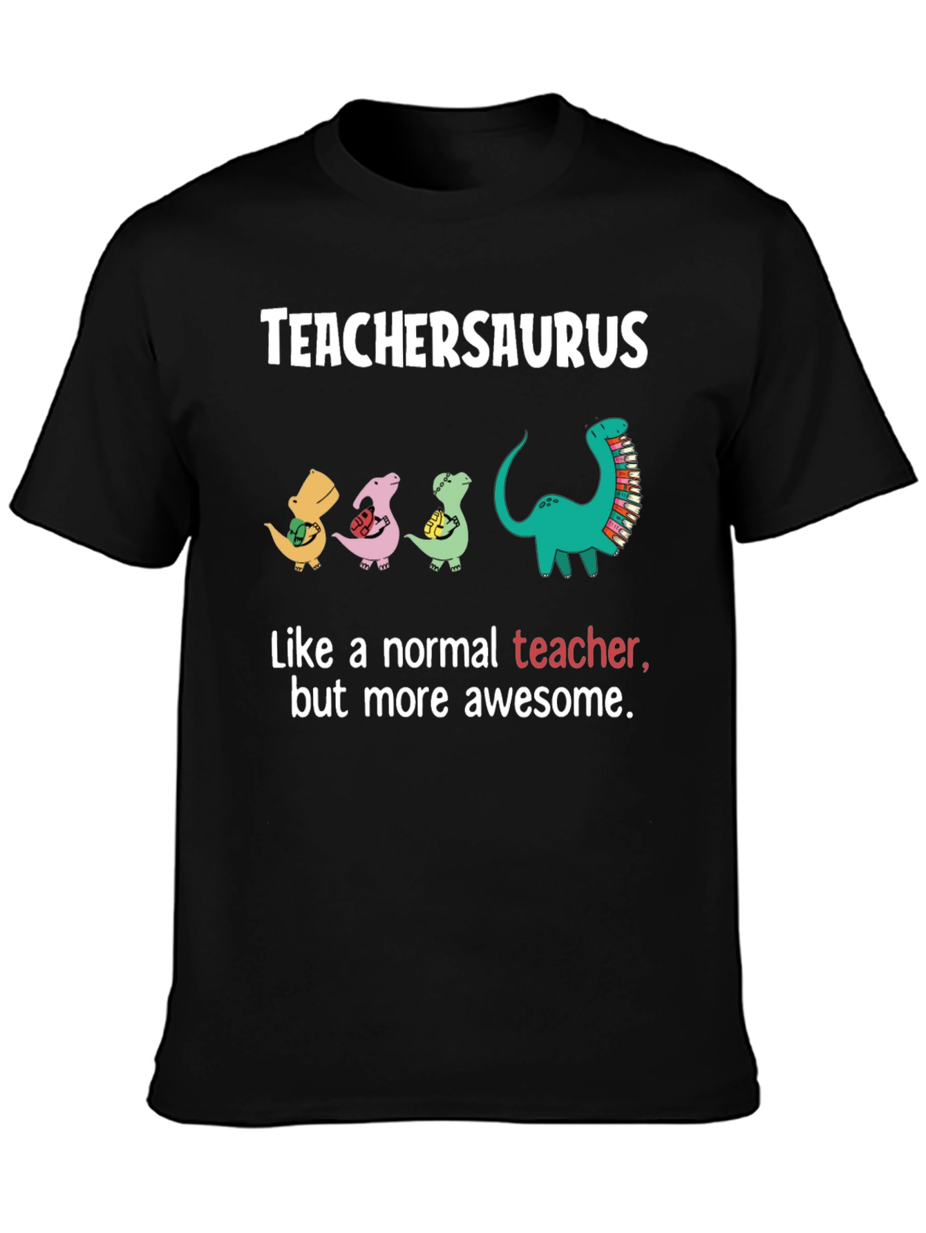 TeacherSaurus T-Shirt - Awesome Teacher Gift