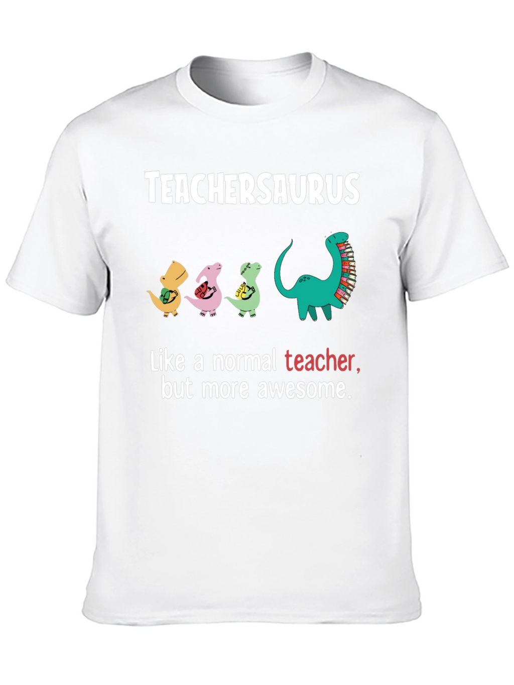 TeacherSaurus T-Shirt - Awesome Teacher Gift