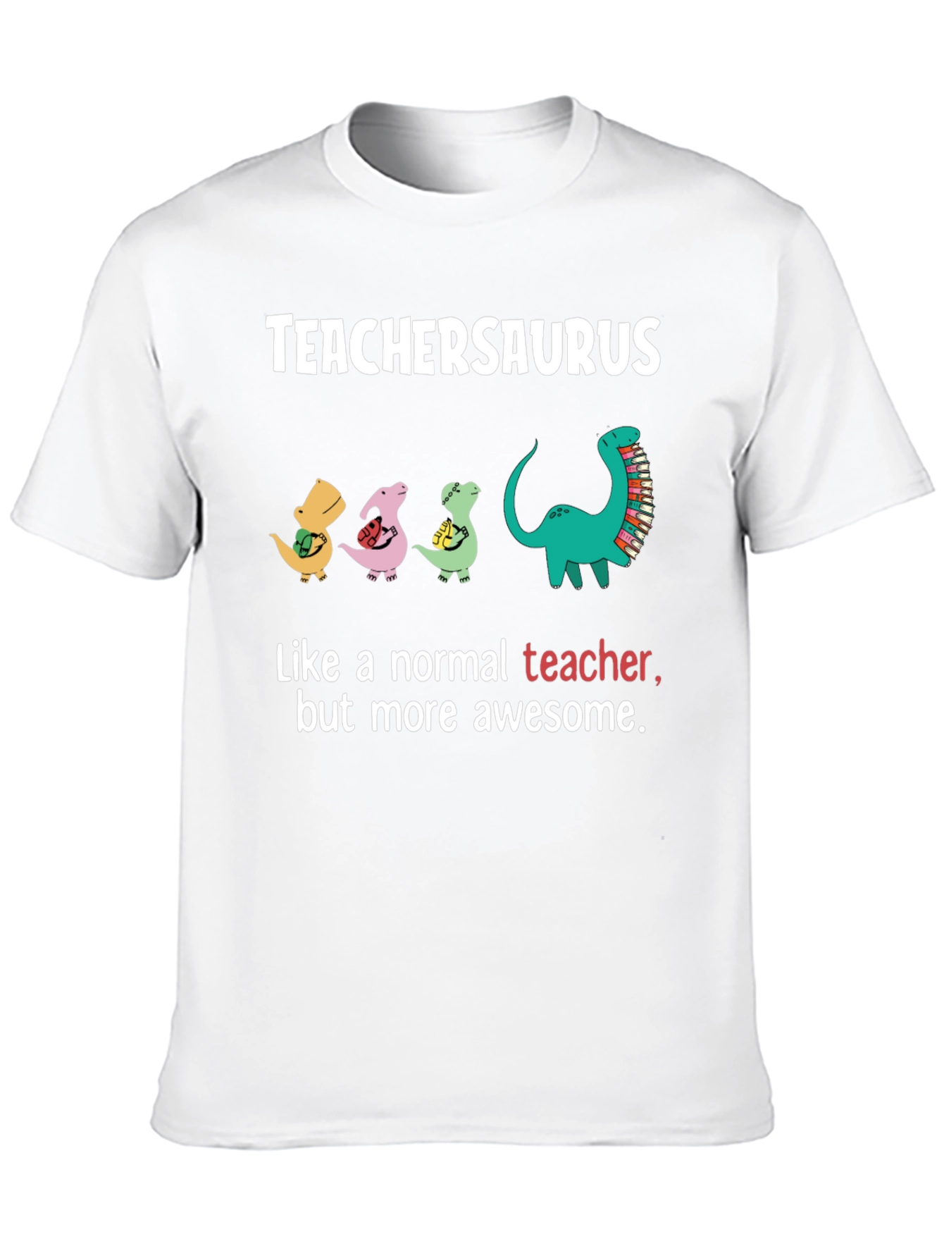 TeacherSaurus T-Shirt - Awesome Teacher Gift