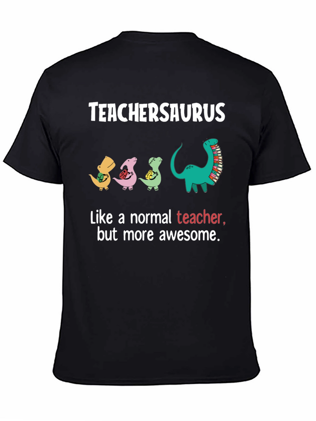 TeacherSaurus T-Shirt - Awesome Teacher Gift