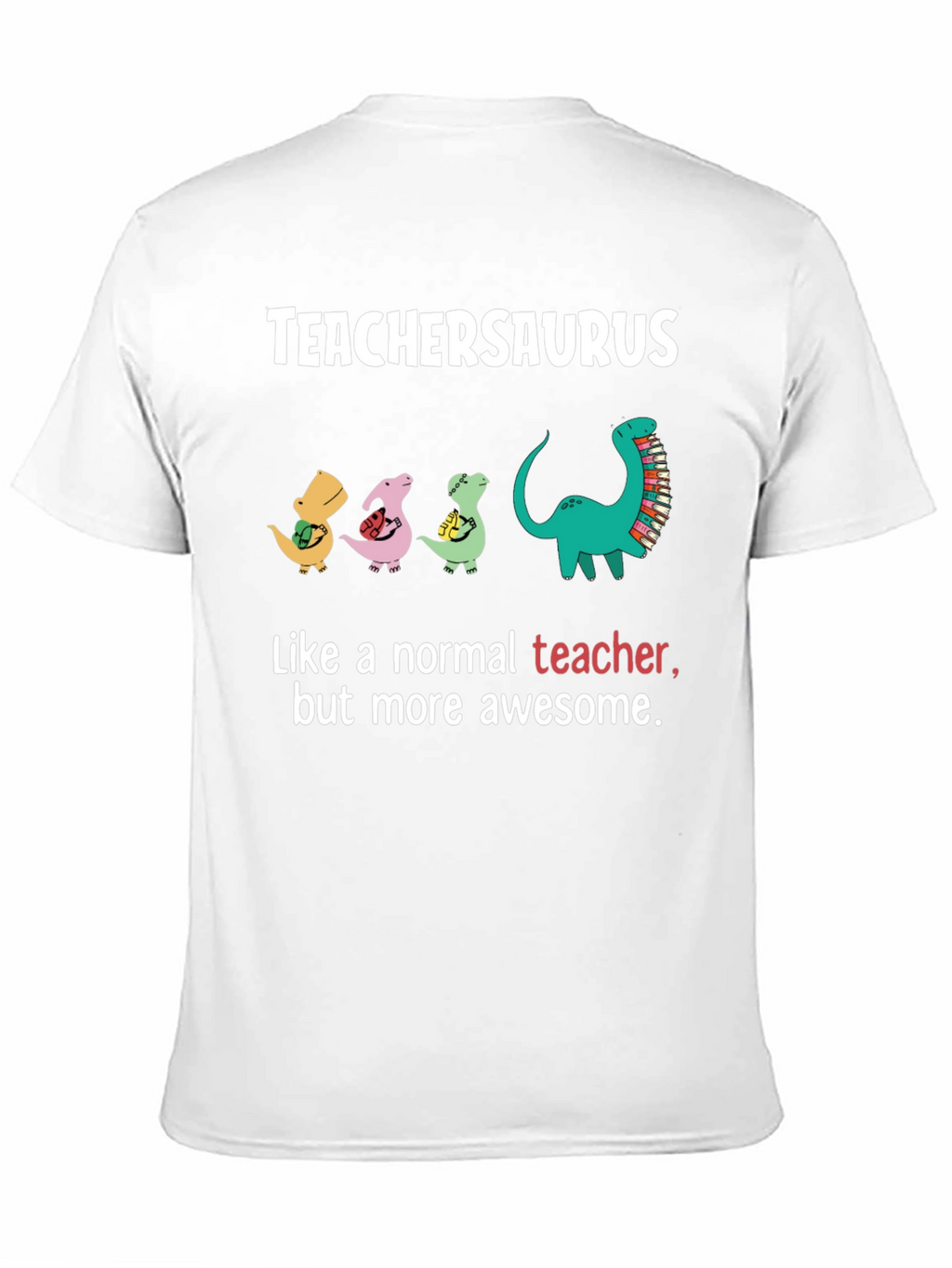TeacherSaurus T-Shirt - Awesome Teacher Gift
