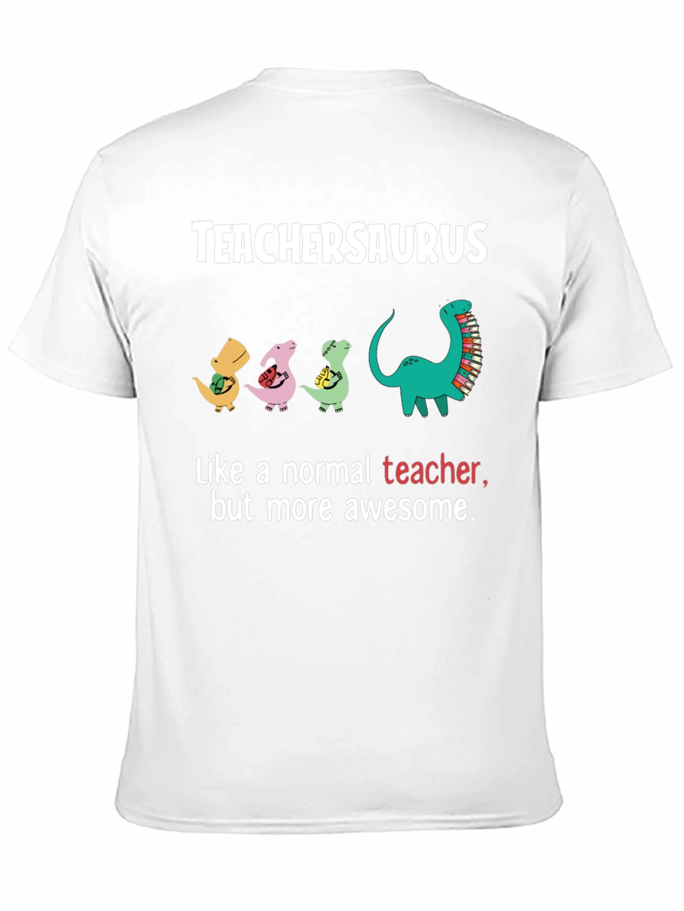 TeacherSaurus T-Shirt - Awesome Teacher Gift