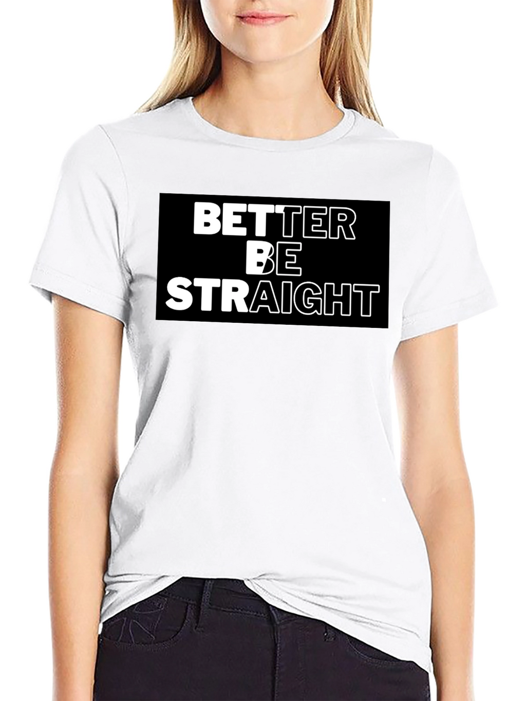 Better Be Straight Graphic Tee - Bold Statement Shirt