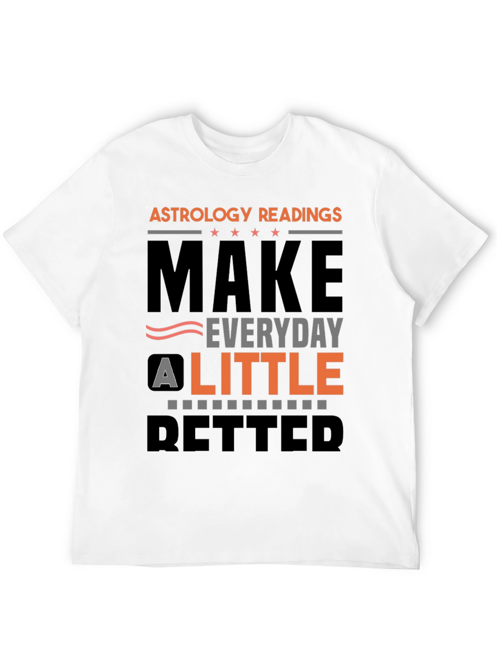 Astrology Readings Make Everyday A Little Better T-Shirt