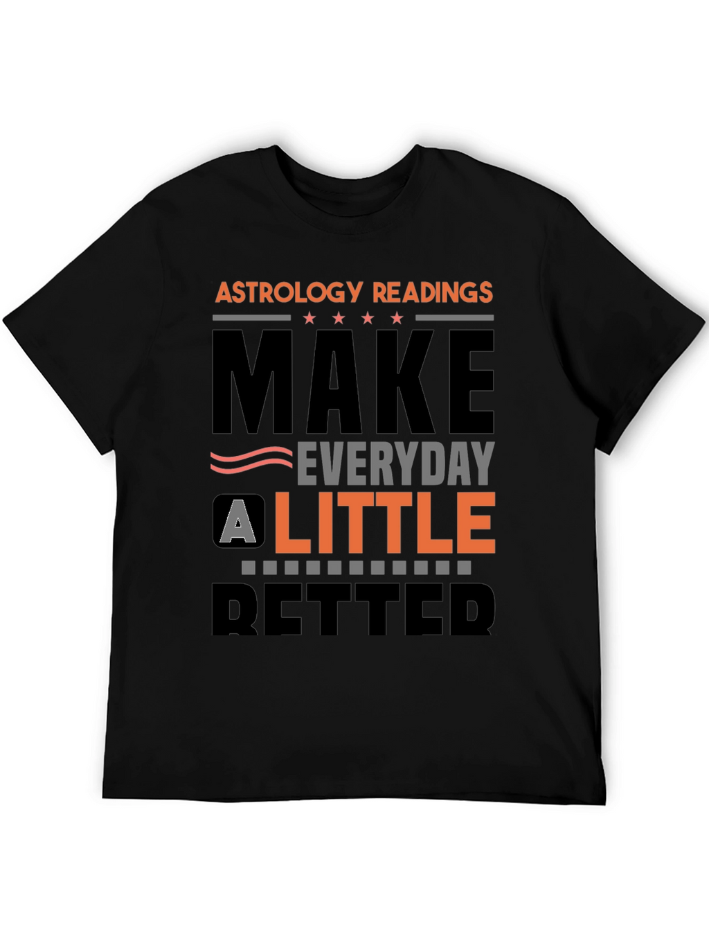 Astrology Readings Make Everyday A Little Better T-Shirt