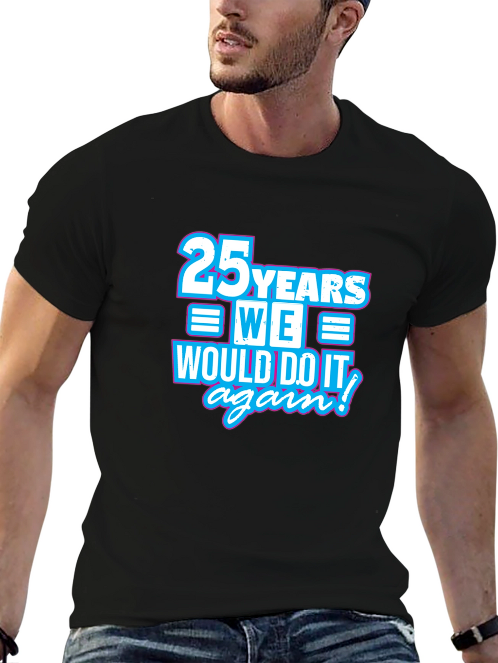 25 Years We Would Do It Again T-Shirt