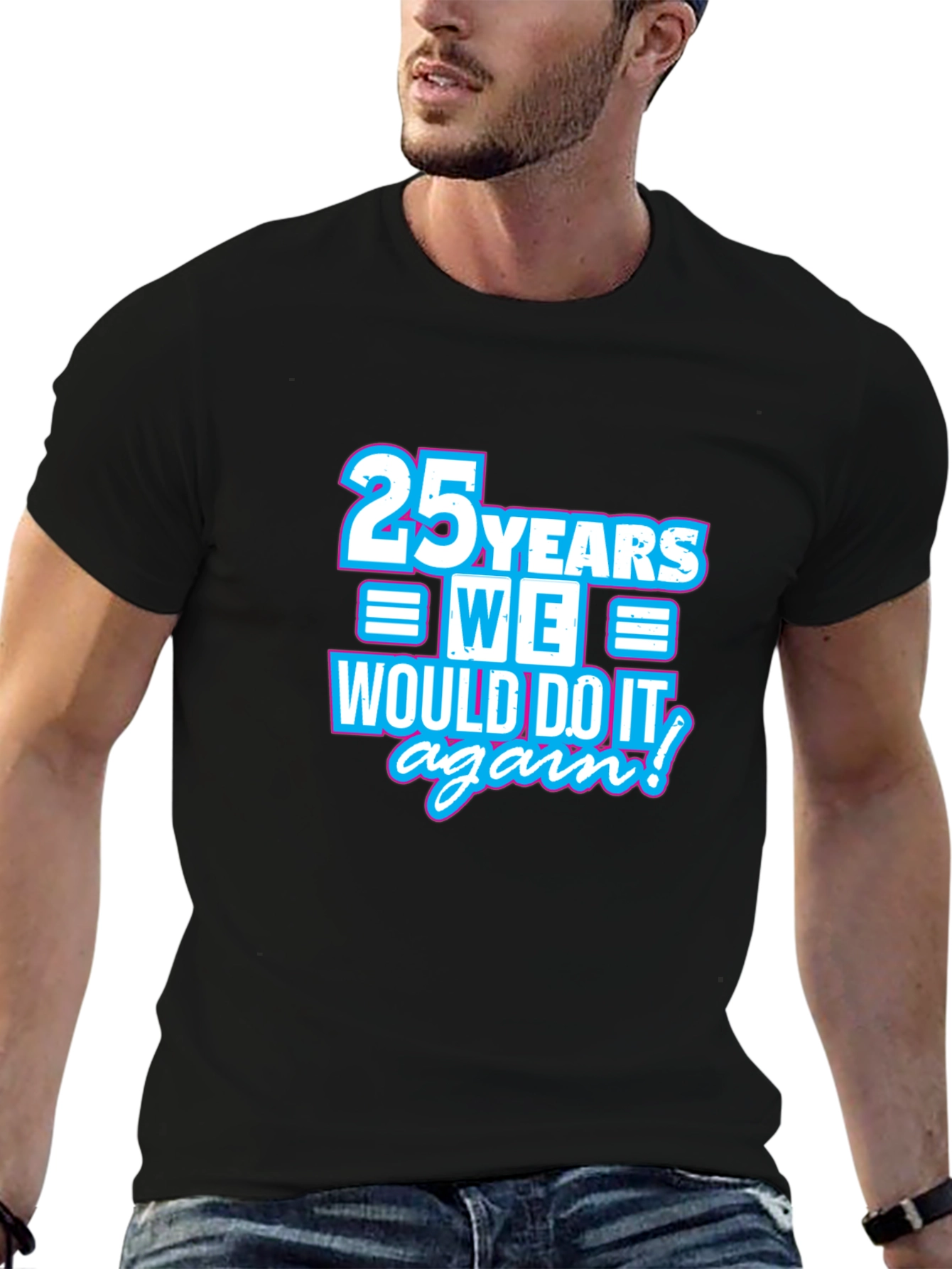 25 Years We Would Do It Again T-Shirt