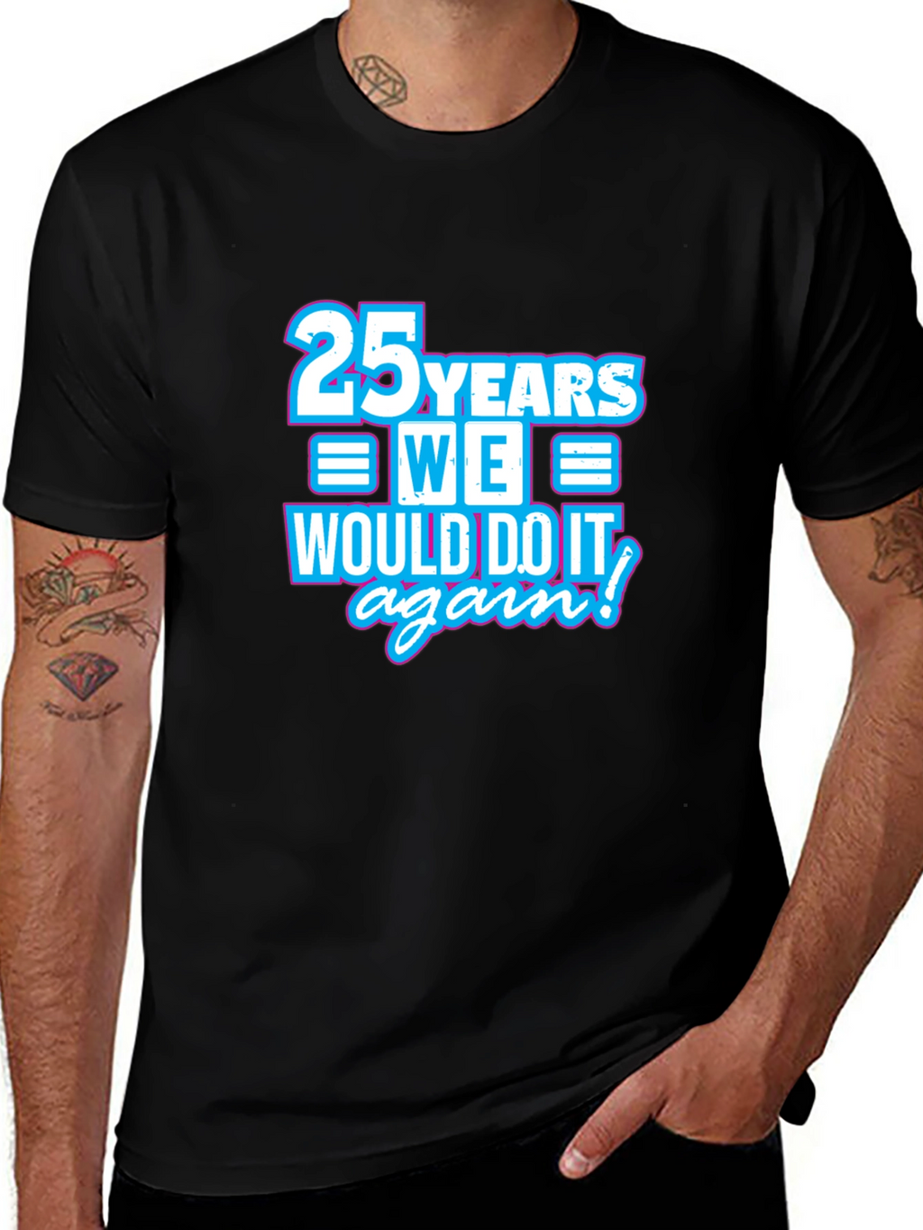 25 Years We Would Do It Again T-Shirt