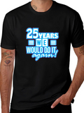 25 Years We Would Do It Again T-Shirt
