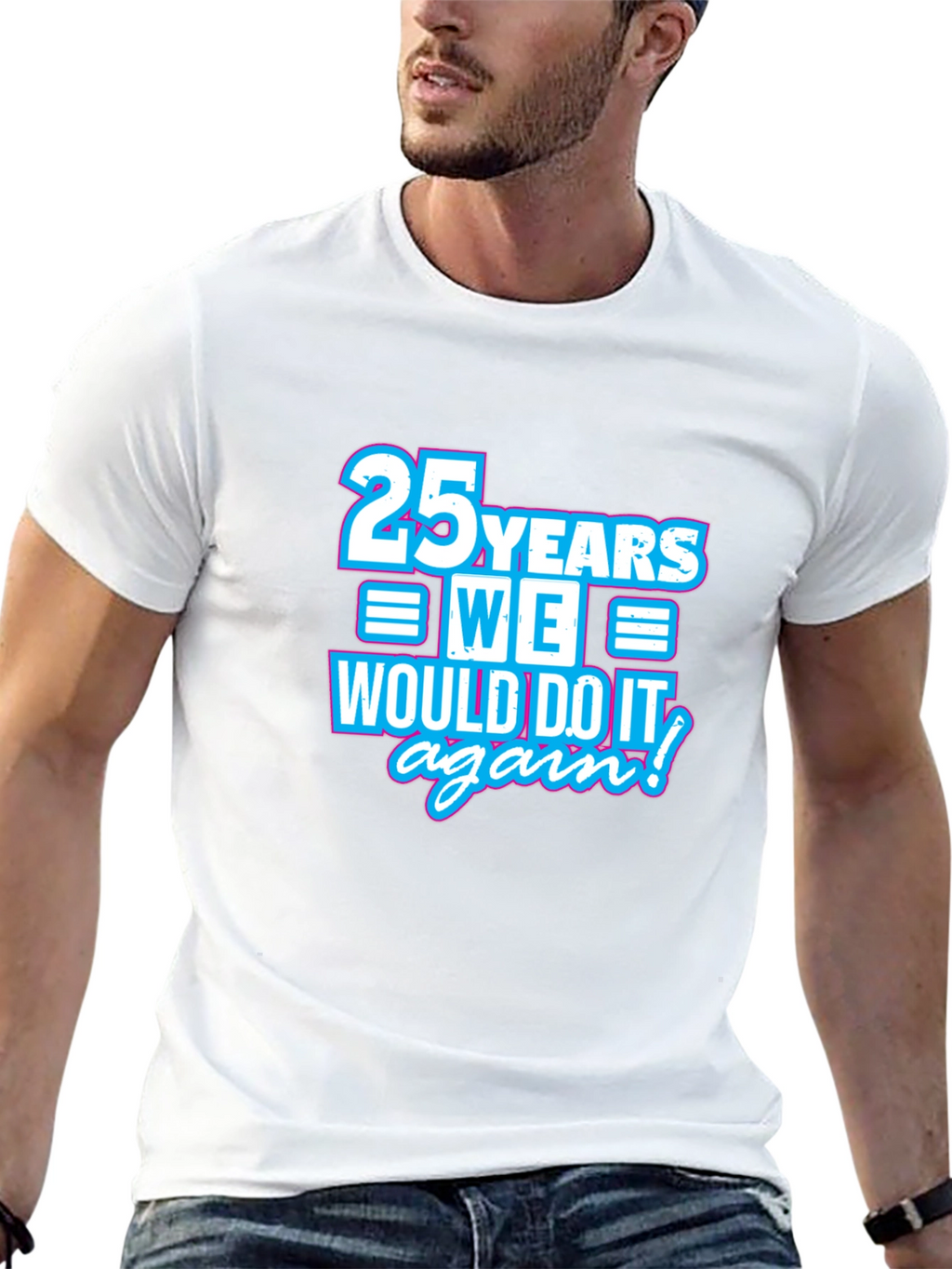 25 Years We Would Do It Again T-Shirt