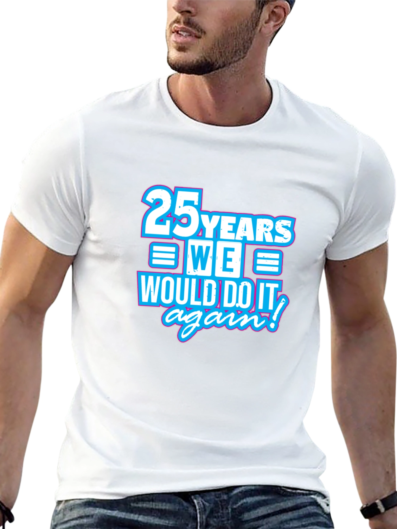 25 Years We Would Do It Again T-Shirt