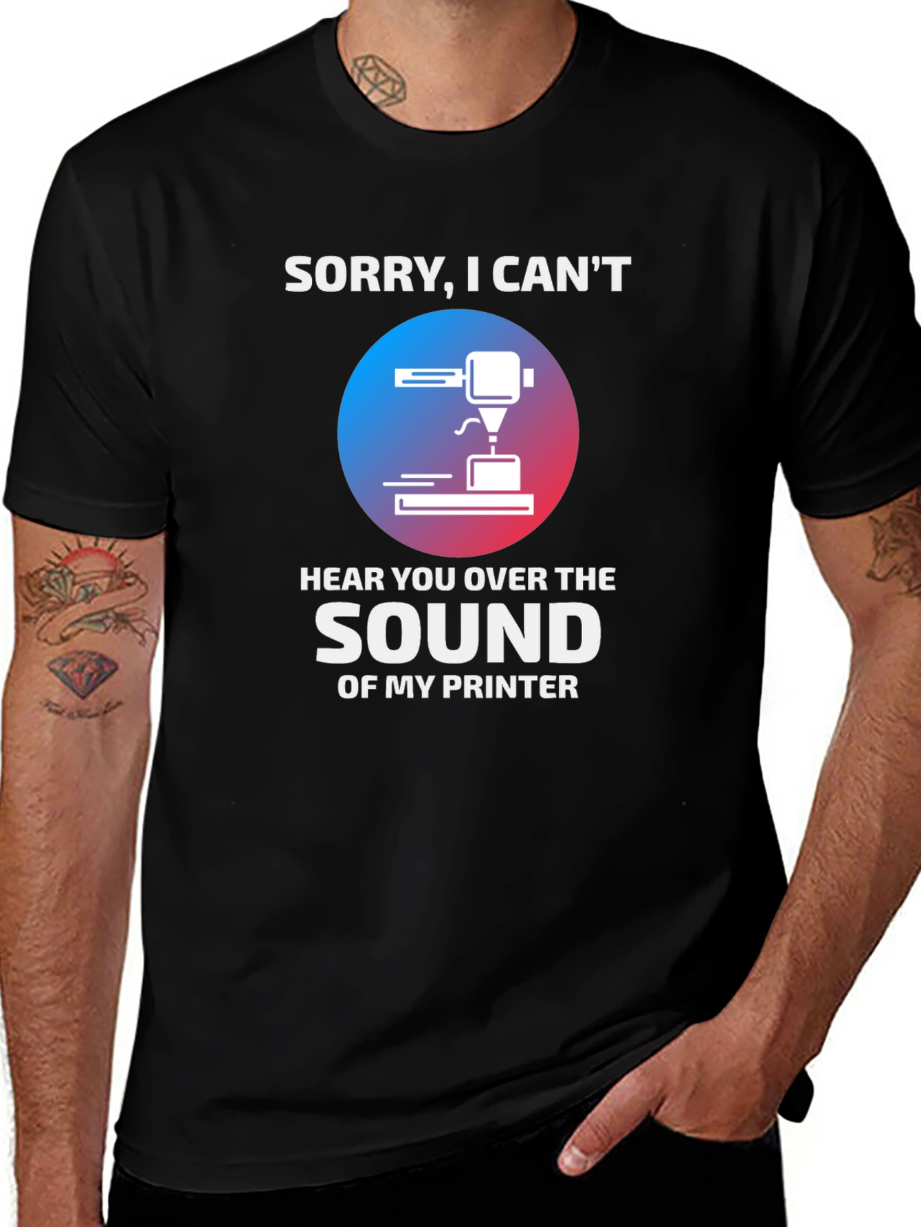 Funny 3D Printer T-Shirt - Sorry I Cant Hear You