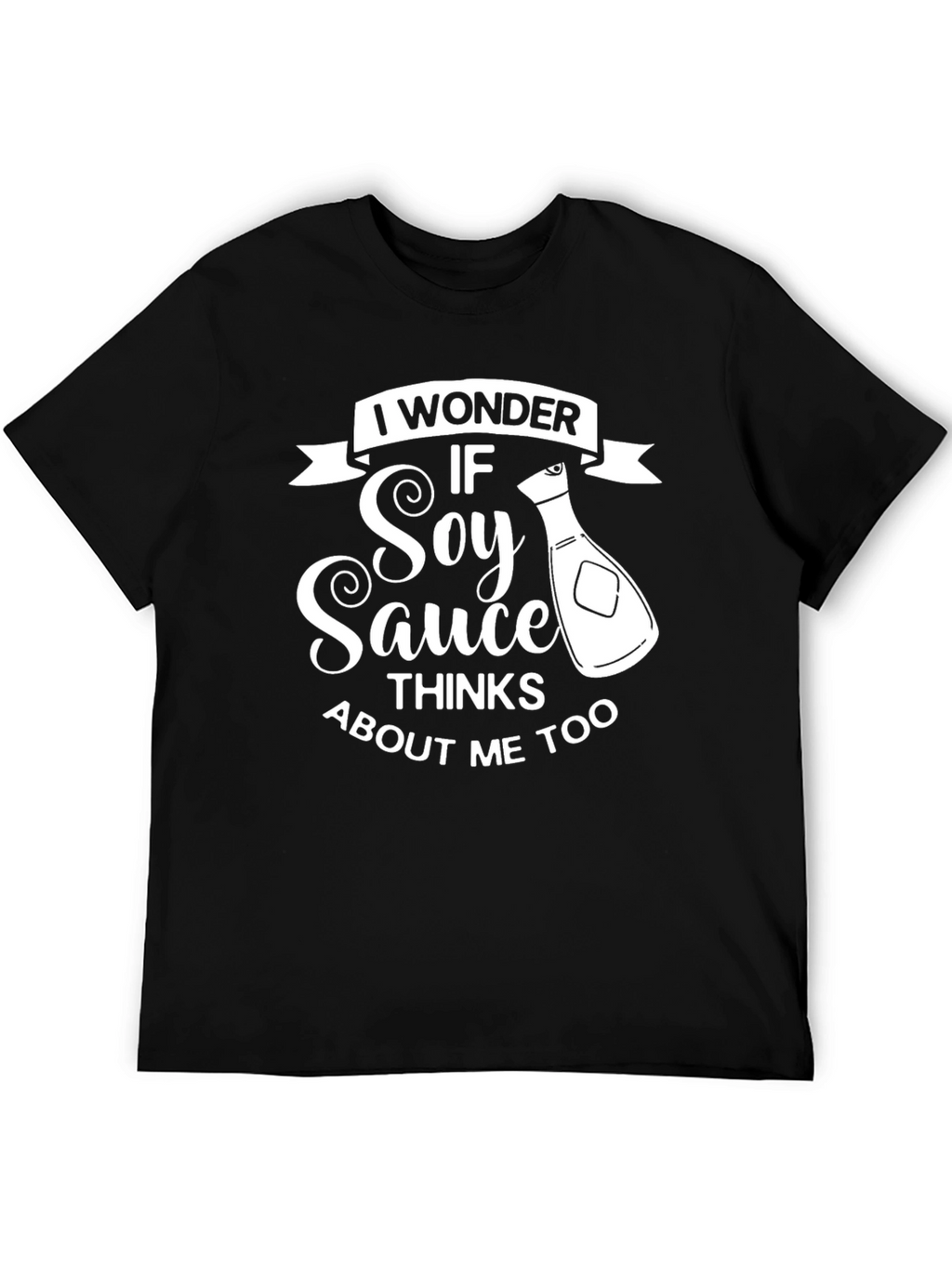 Soy Sauce Thinks About Me Too Black T-Shirt