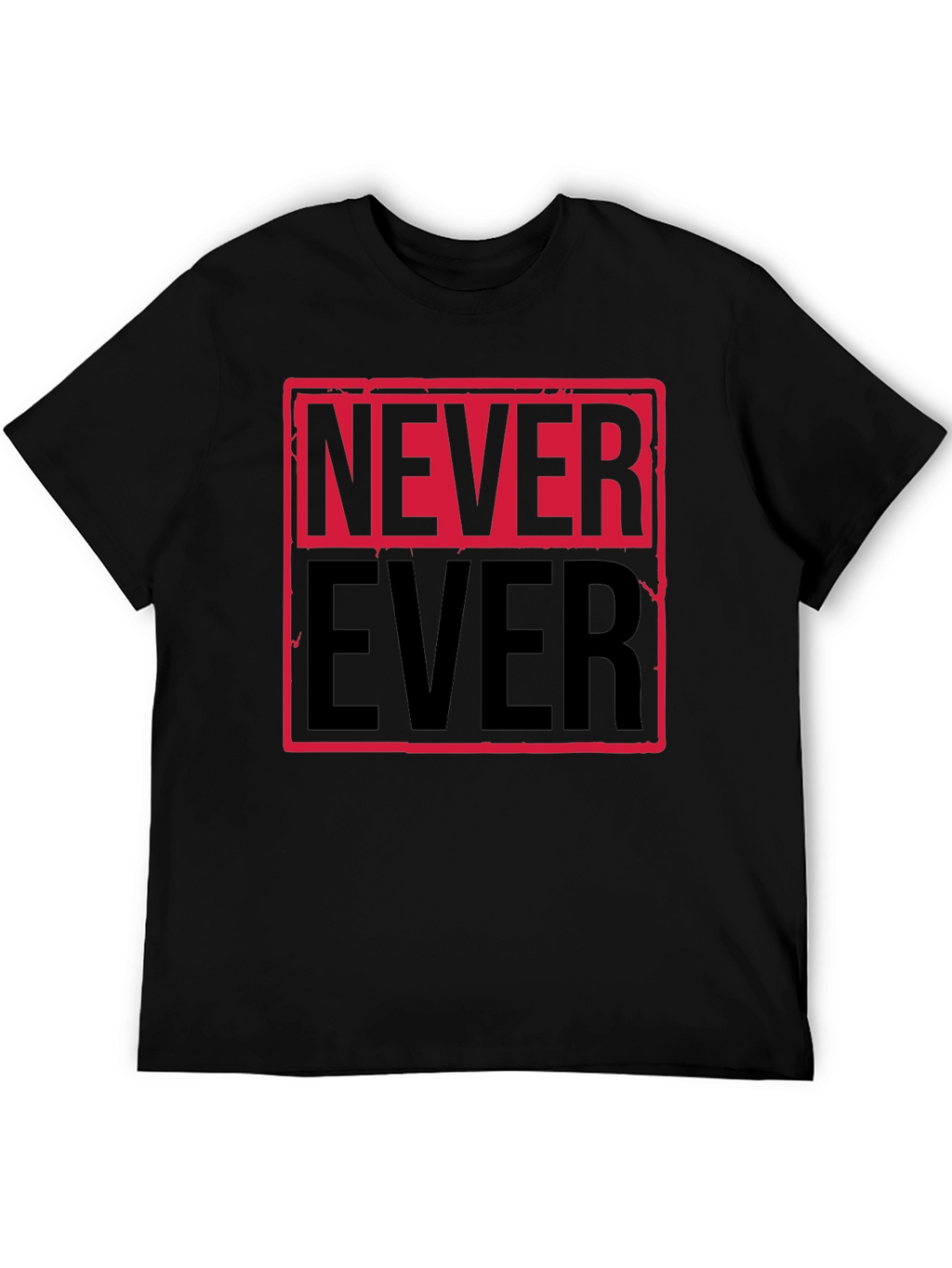 Never Ever Graphic Tee - Bold Statement Shirt