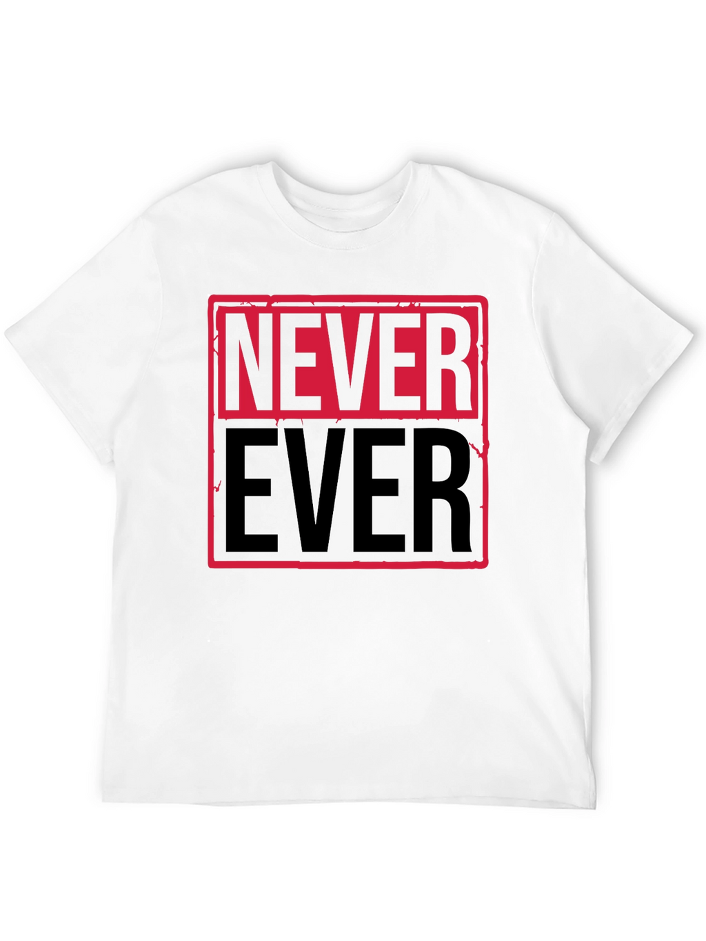 Never Ever Graphic Tee - Bold Statement Shirt