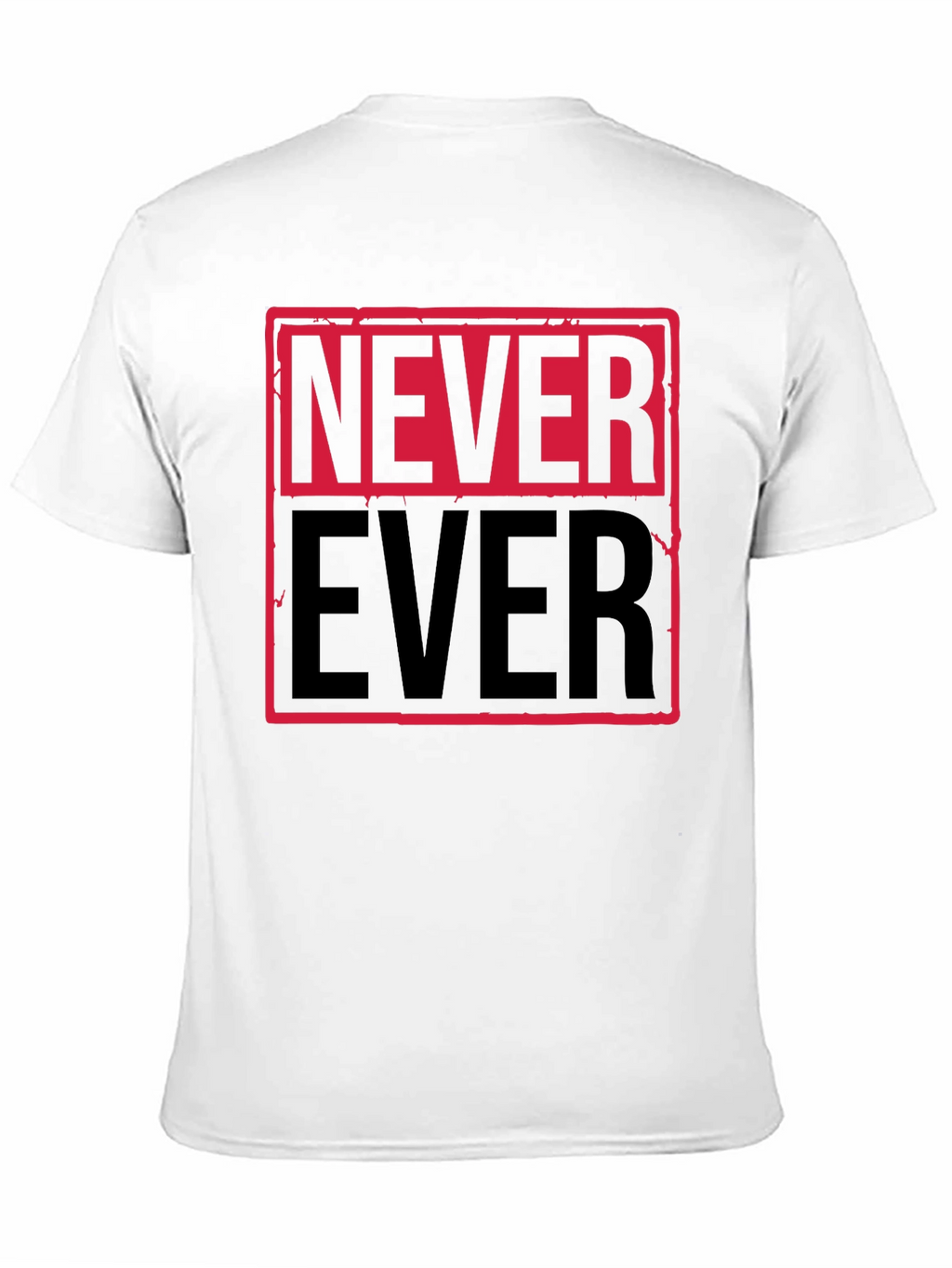 Never Ever Graphic Tee - Bold Statement Shirt