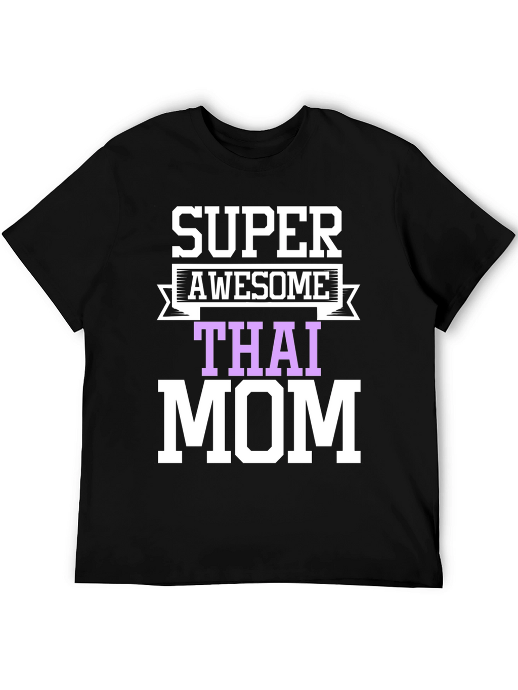 Super Awesome Thai Mom T-Shirt