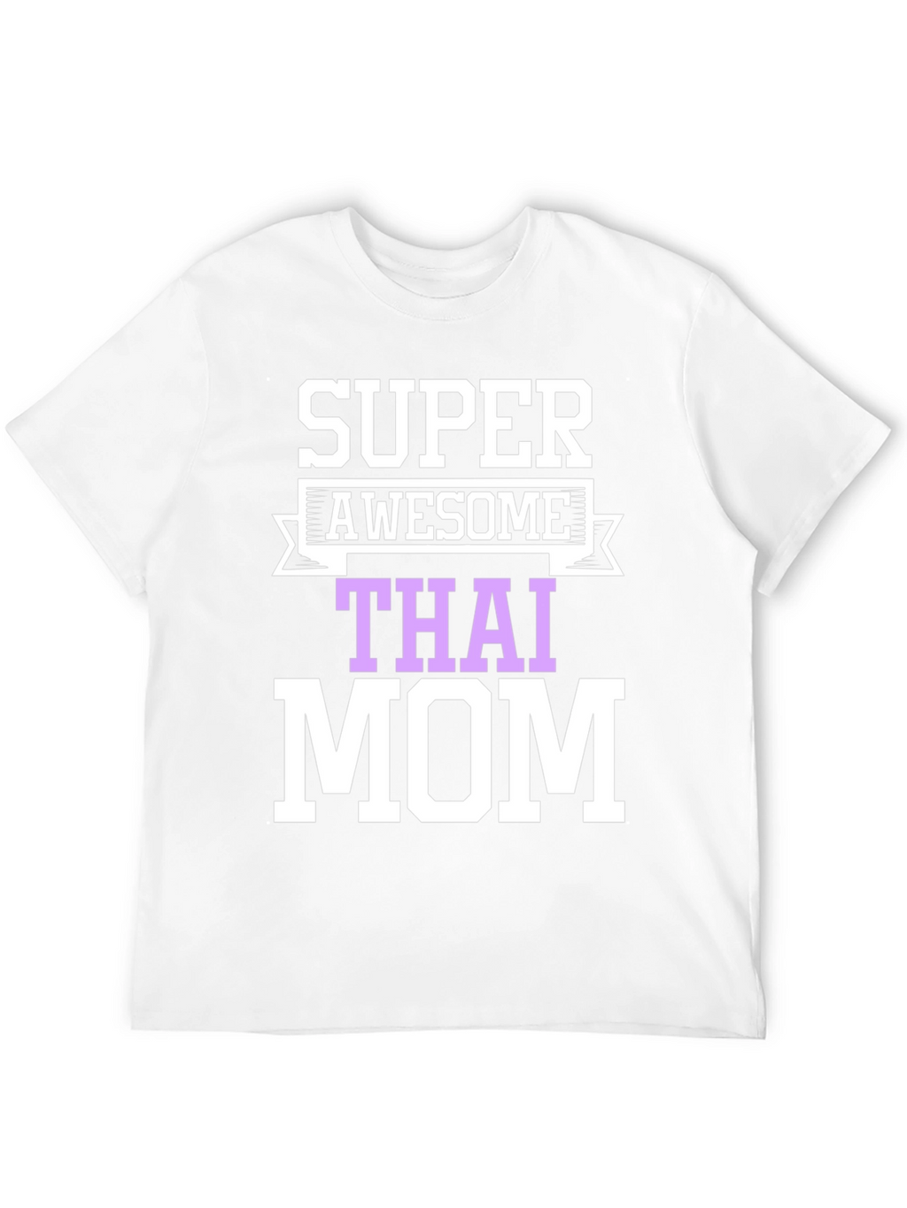 Super Awesome Thai Mom T-Shirt