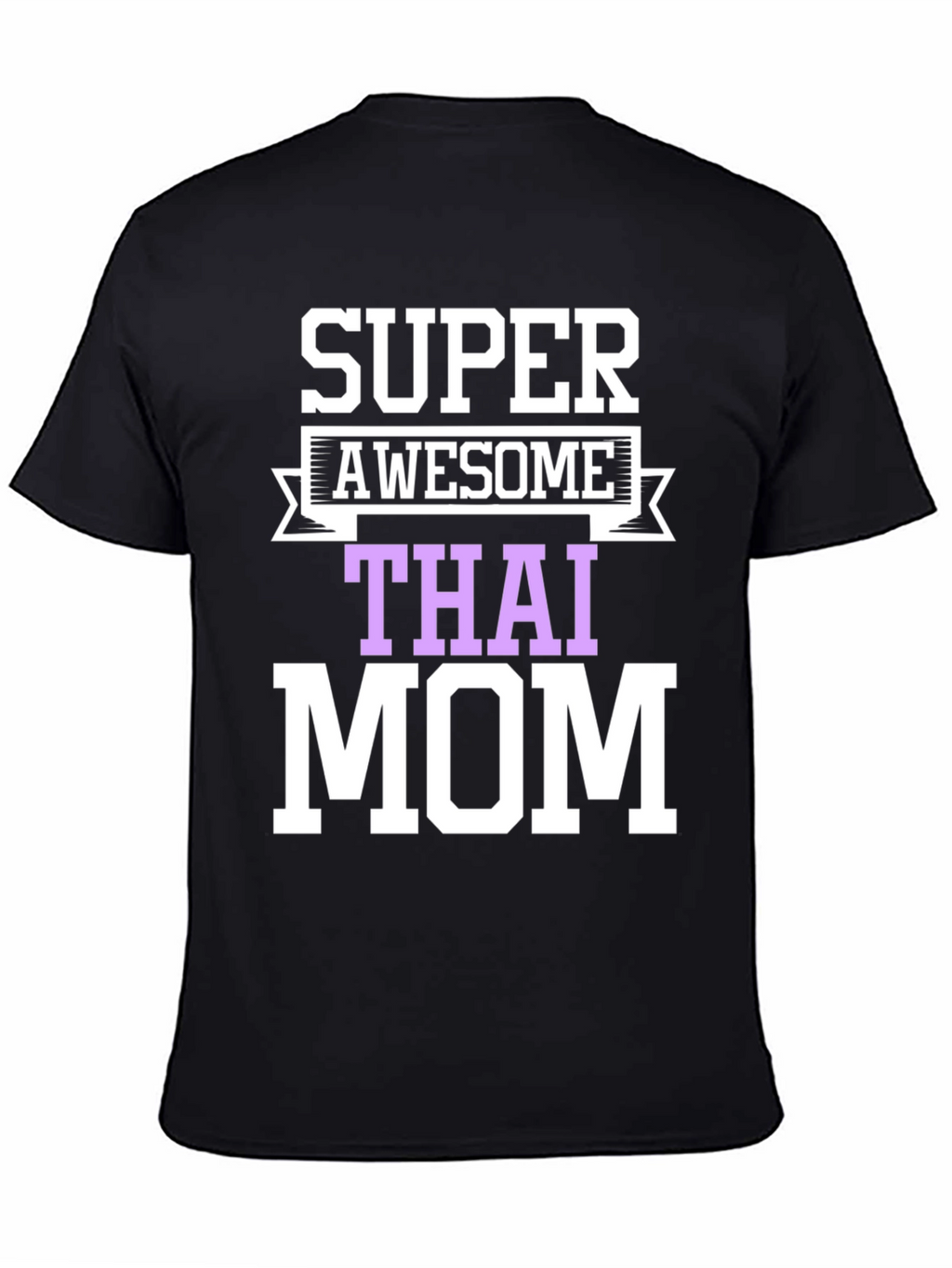 Super Awesome Thai Mom T-Shirt